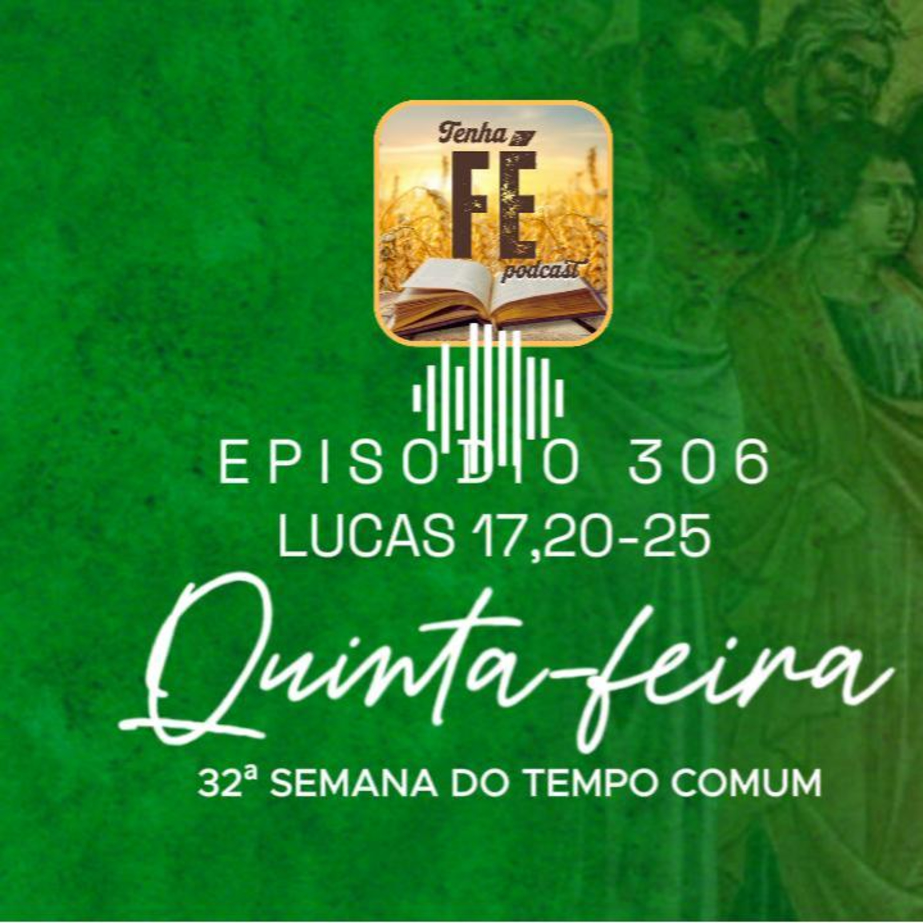 (EP 306) Evangelho do dia 13/11: Lc 17, 20-25 - Qui. da 32ª Sem. do T. Comum