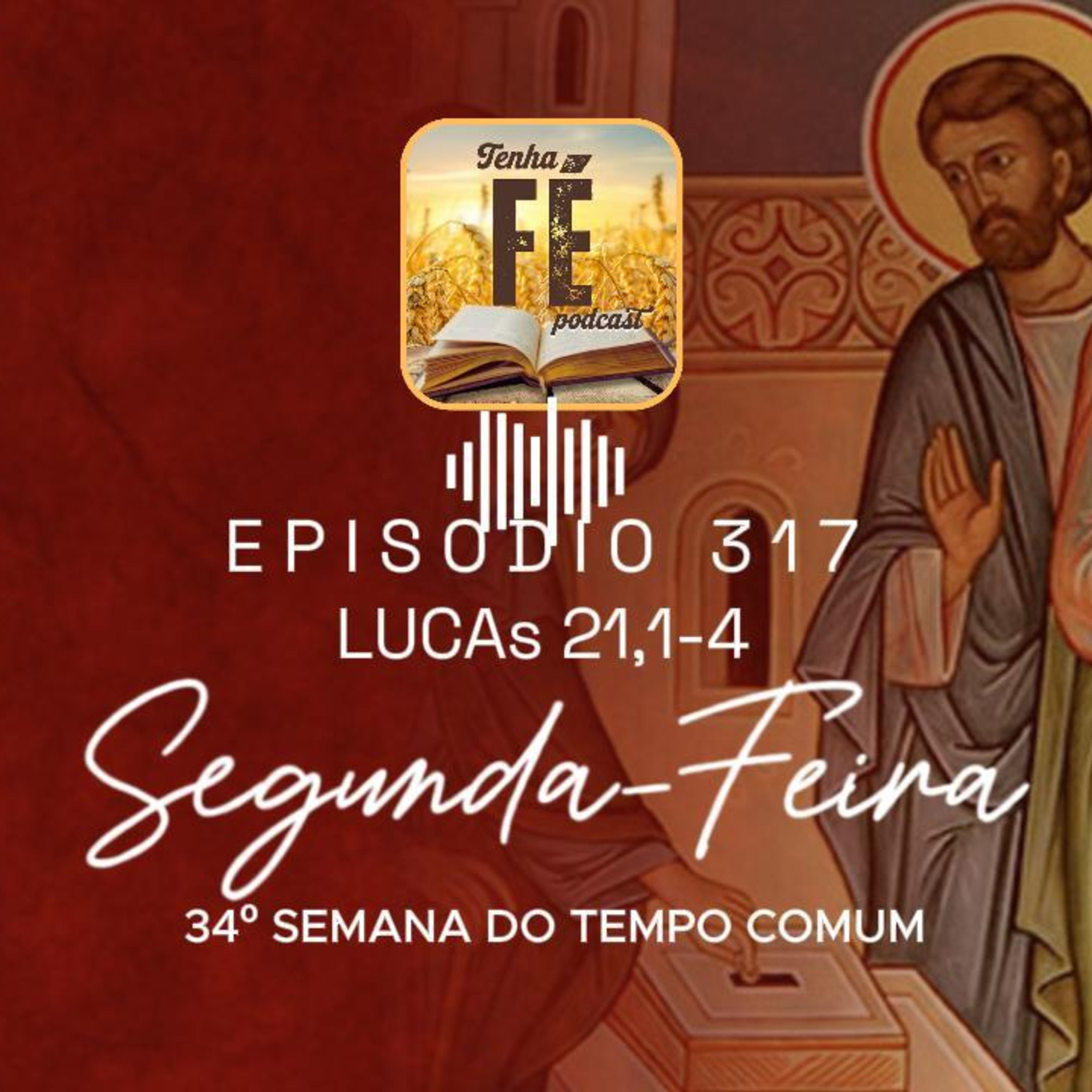 (EP 317) Evangelho do dia 24/11: Lc 21,1-4 - Seg. da 34ª Sem. do T. Comum