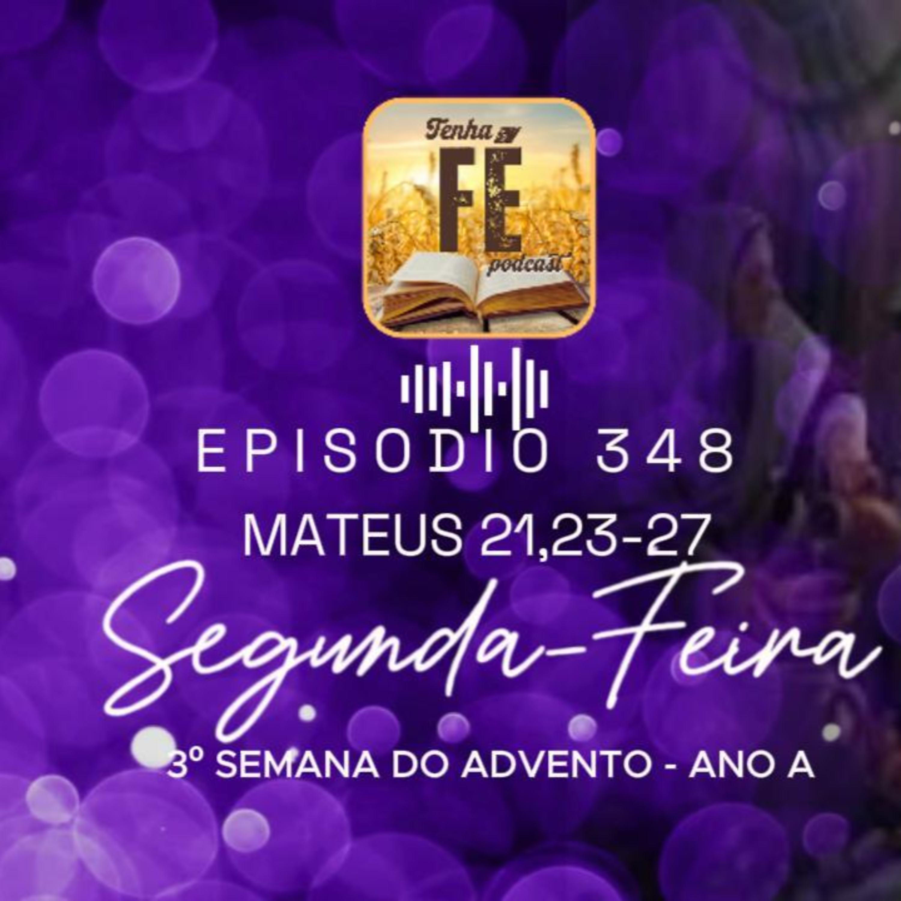 (EP 348) Evangelho do dia 15/12: Mt 21, 23-27 - Seg. da 3ª Sem. do Advento