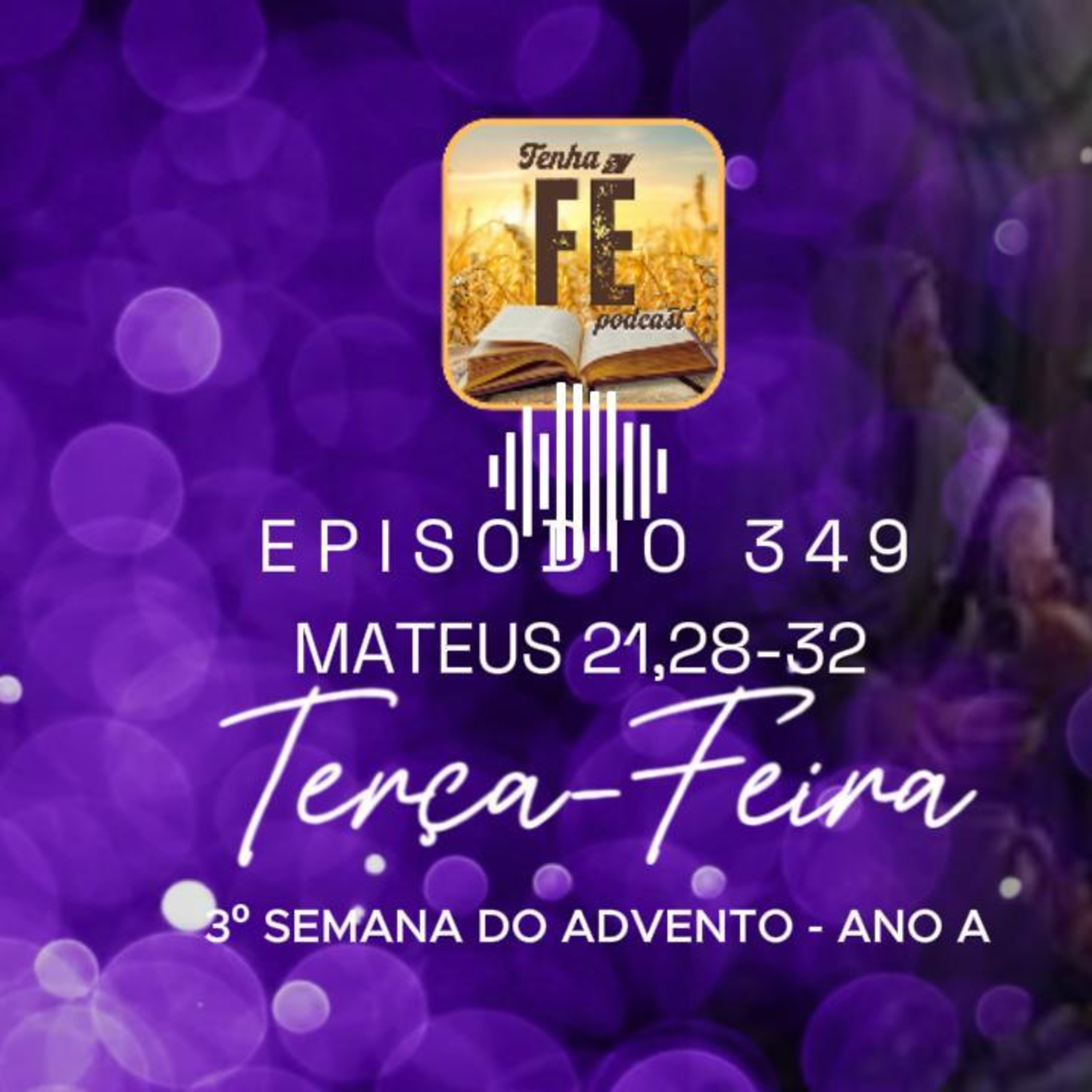 (EP 349) Evangelho do dia 16/12: Mt 21, 28-32 - Ter. da 3ª Sem. do Advento