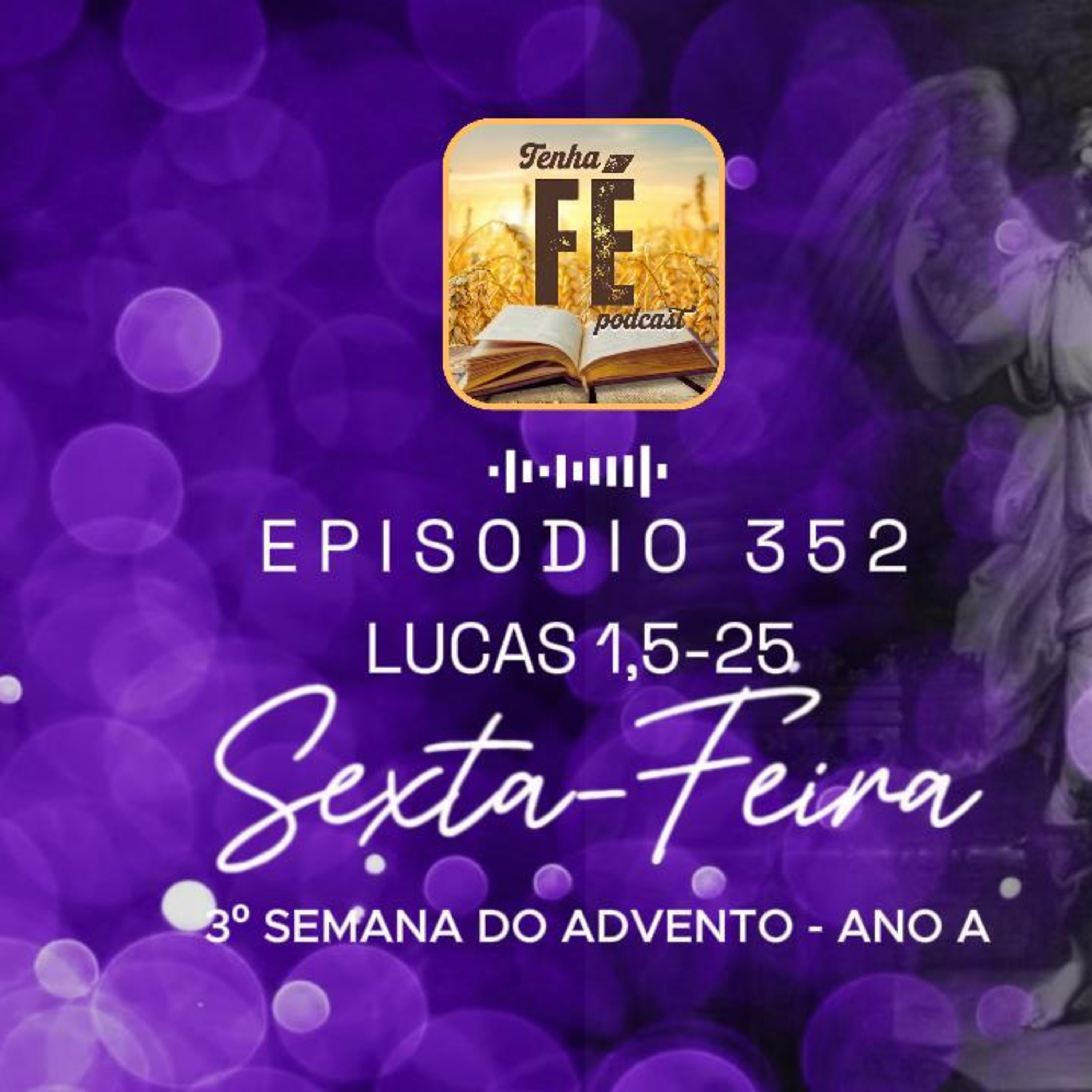 (EP 352) Evangelho do dia 19/12: Lc 1, 5-25 - Sex. da 3ª Sem. do Advento