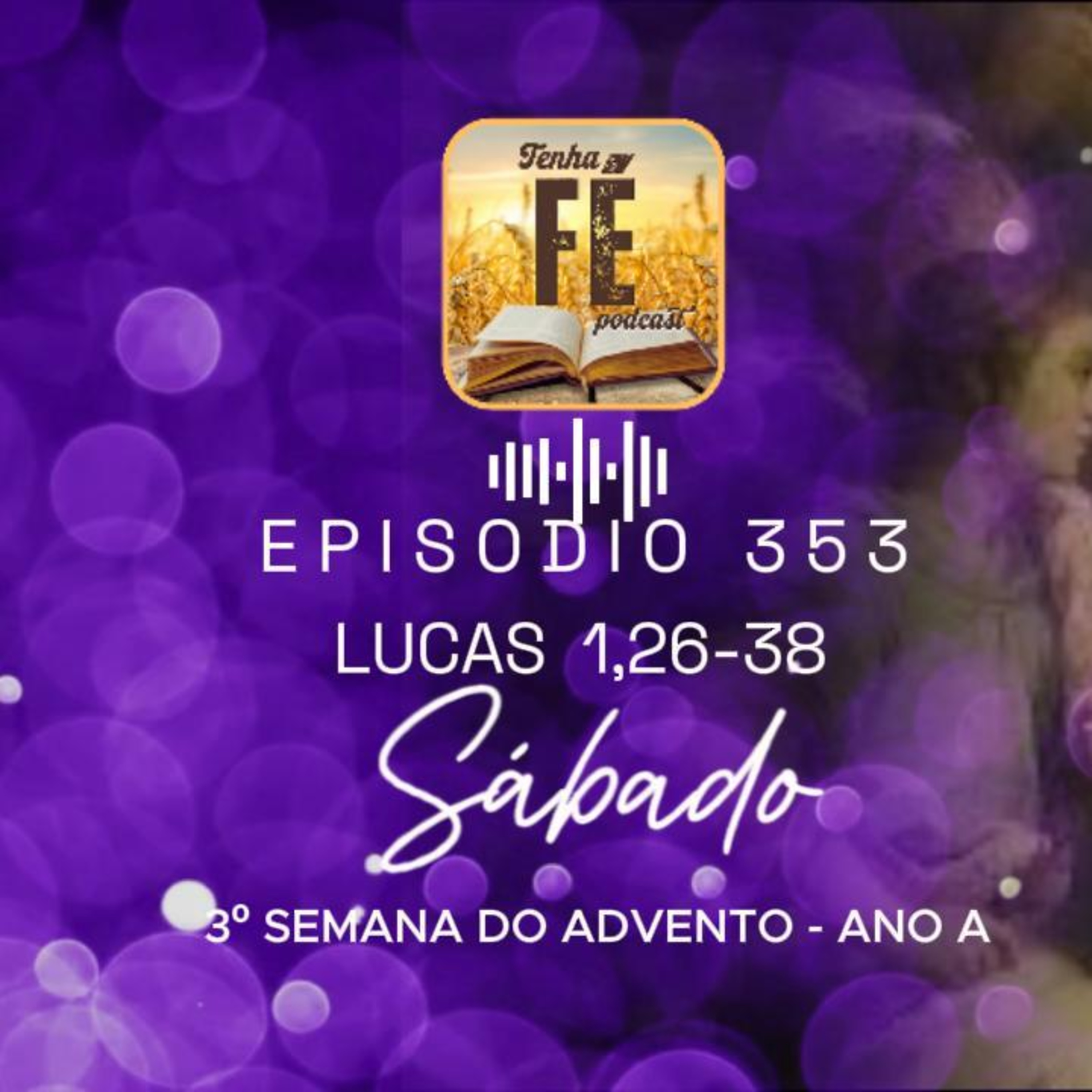 (EP 353) Evangelho do dia 20/12: Lc 1, 26-38 - Sáb. da 3ª Sem. do Advento