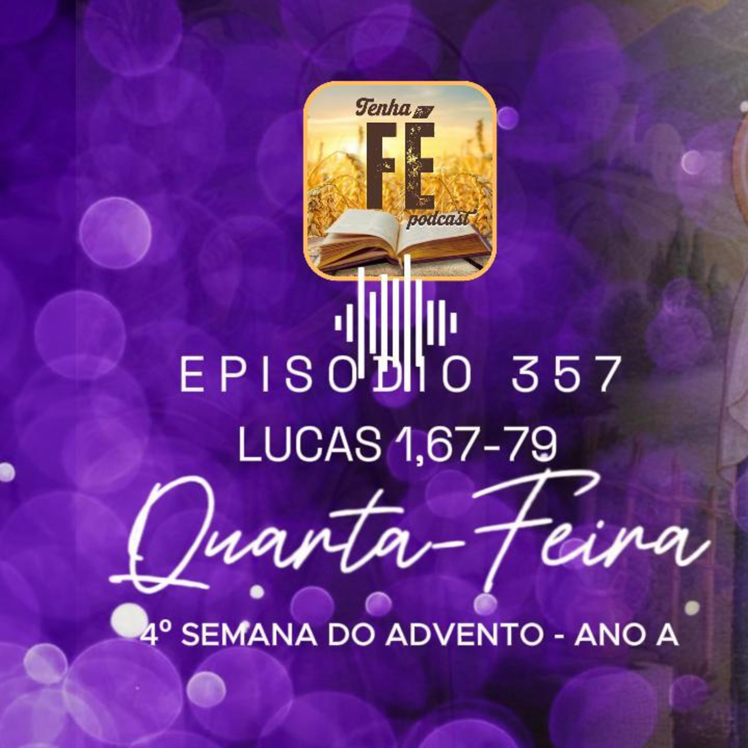 (EP 357) Evangelho do dia 24/12: Lc 1, 67-79 - Qua. da 4ª Sem. do Advento