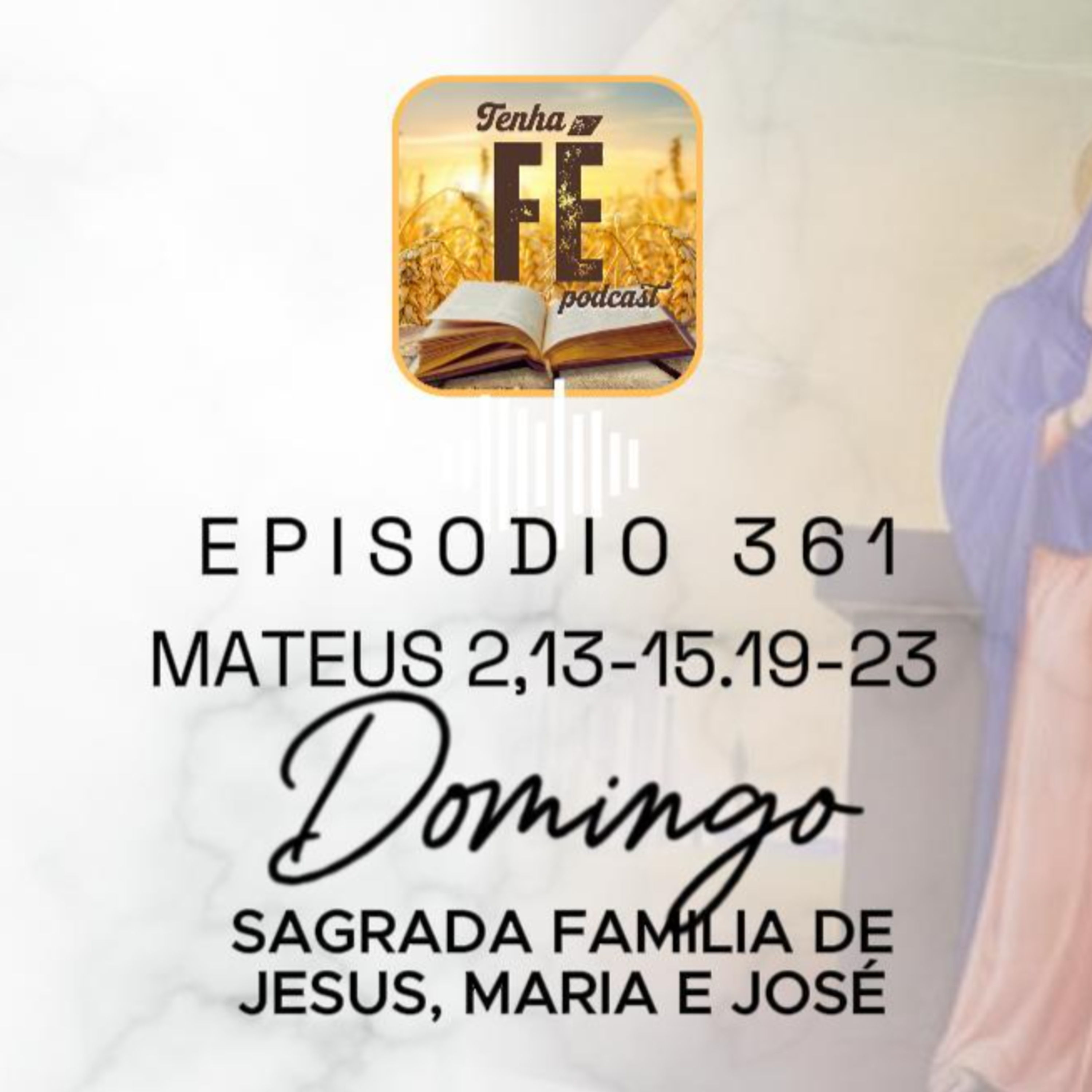 Evangelho do dia 28/12: Mt 2, 13-15. 19-23 - Sagrada Família de Jesus, Maria e José, Festa 