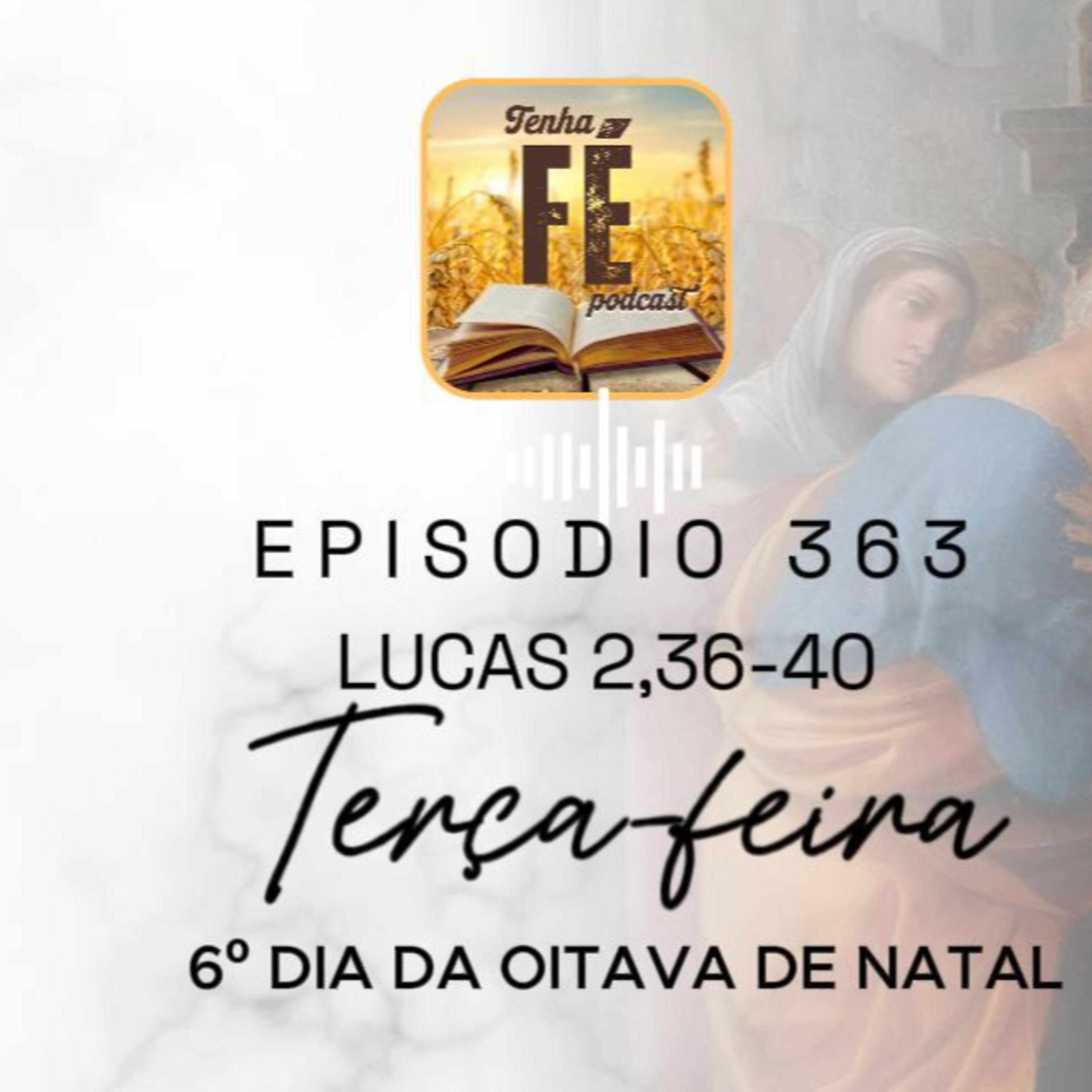 Evangelho do dia 30/12: Lc 2, 36-40 - Ter. 6º Dia na Oitava de Natal