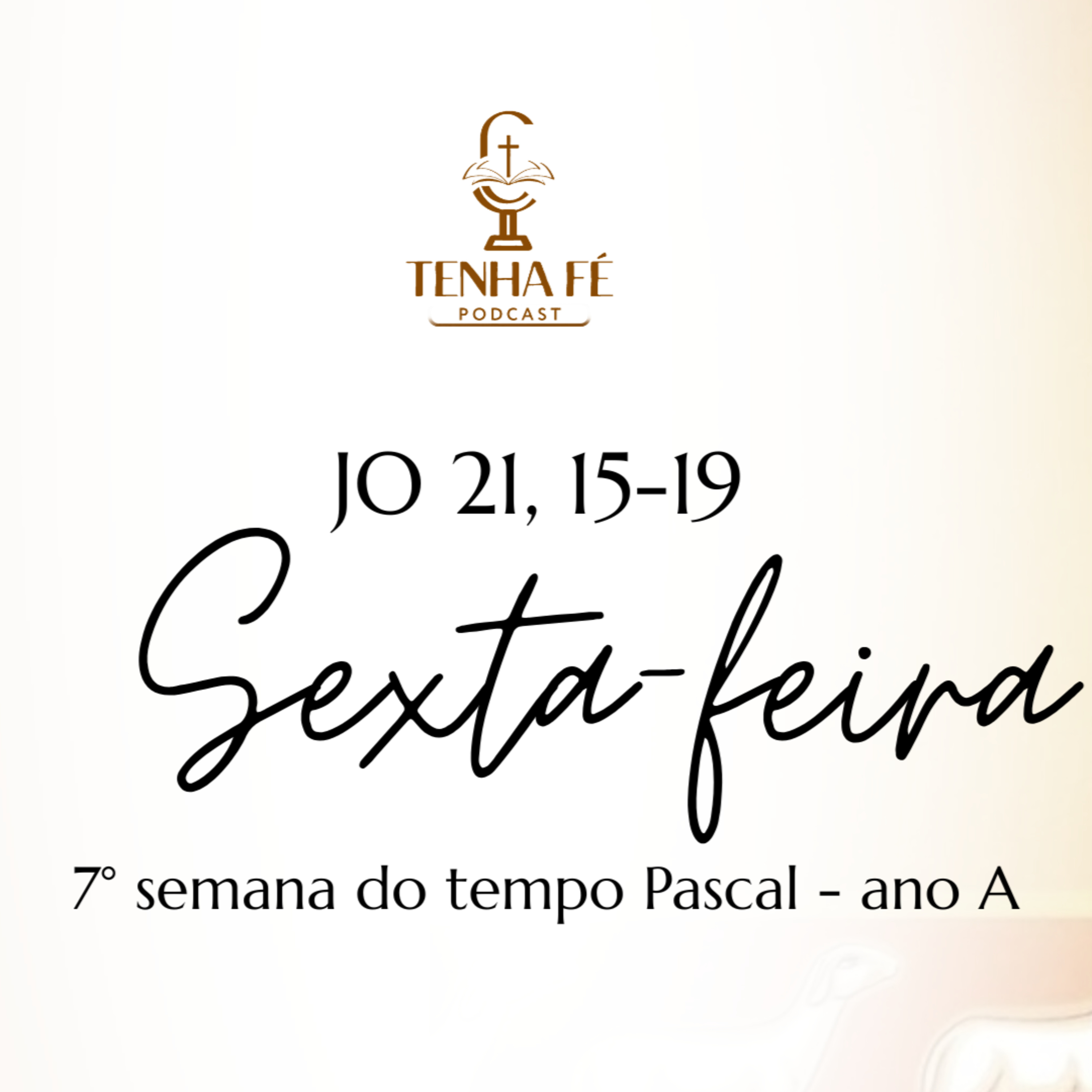 Podcast TENHA FÉ | Evangelho do dia 22/05: JO 21, 15-19 - VII Semana do Tempo Pascal