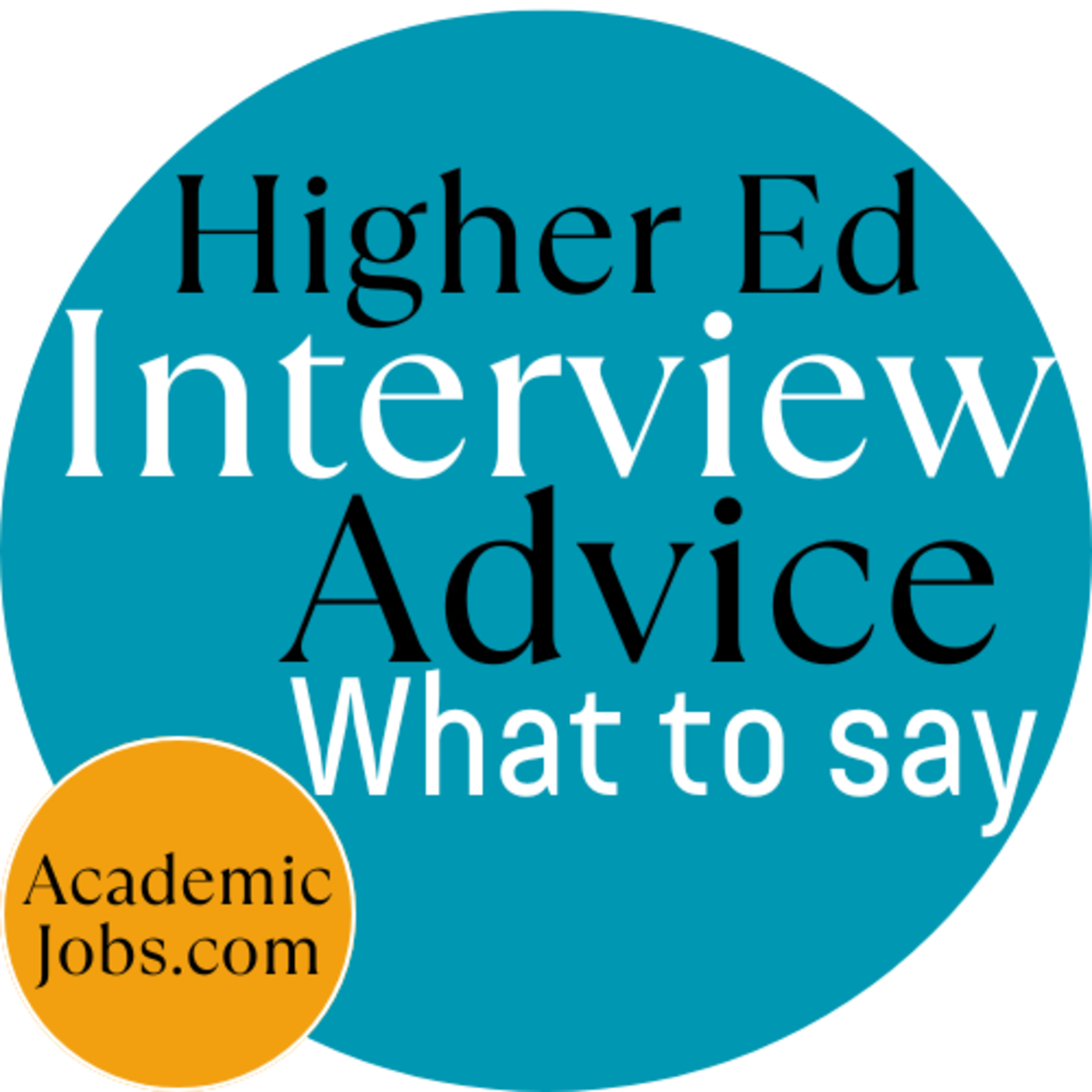 Higher Ed Job Interview Tips - What to say & What to avoid.