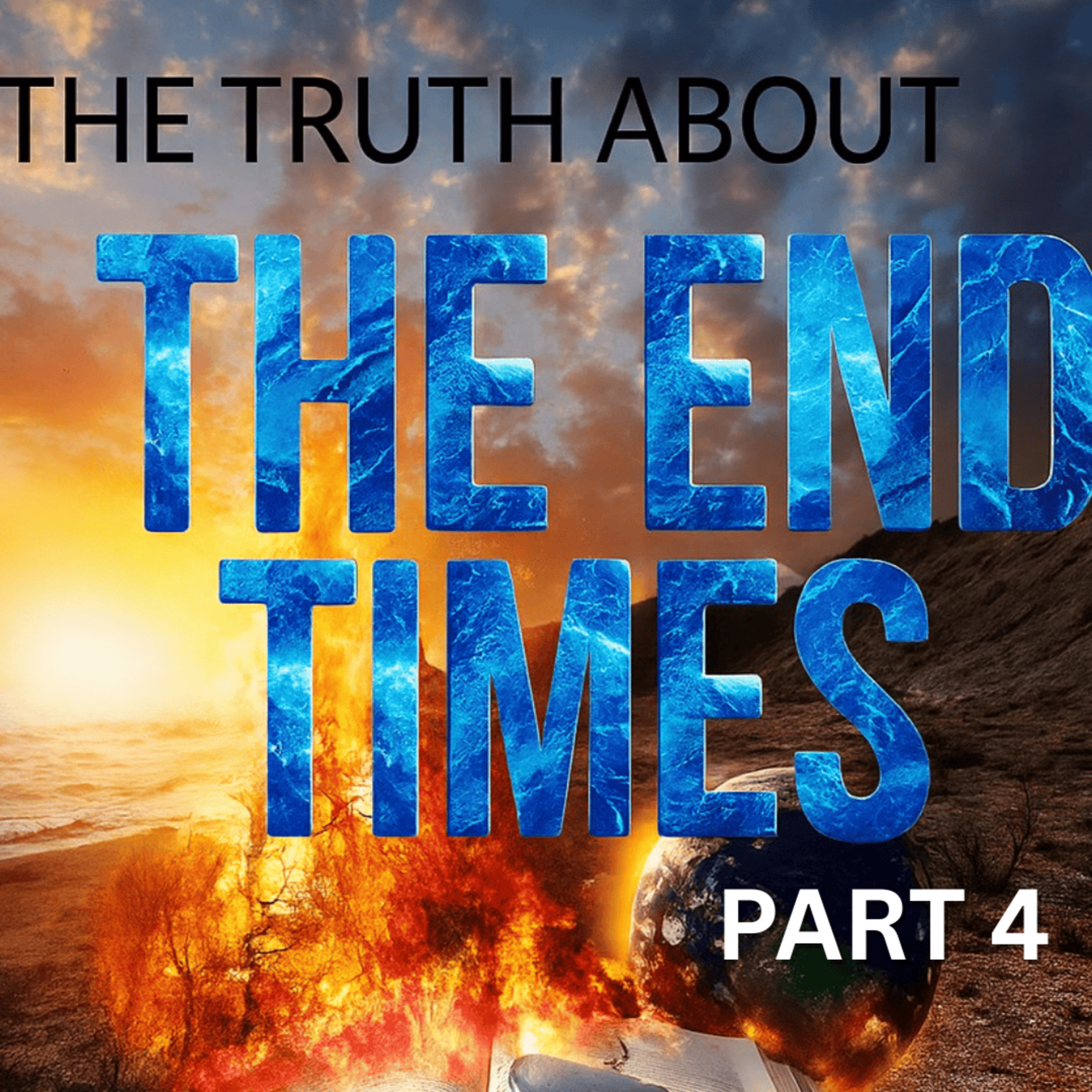 The Truth About the End Times (Part 4) episode artwork