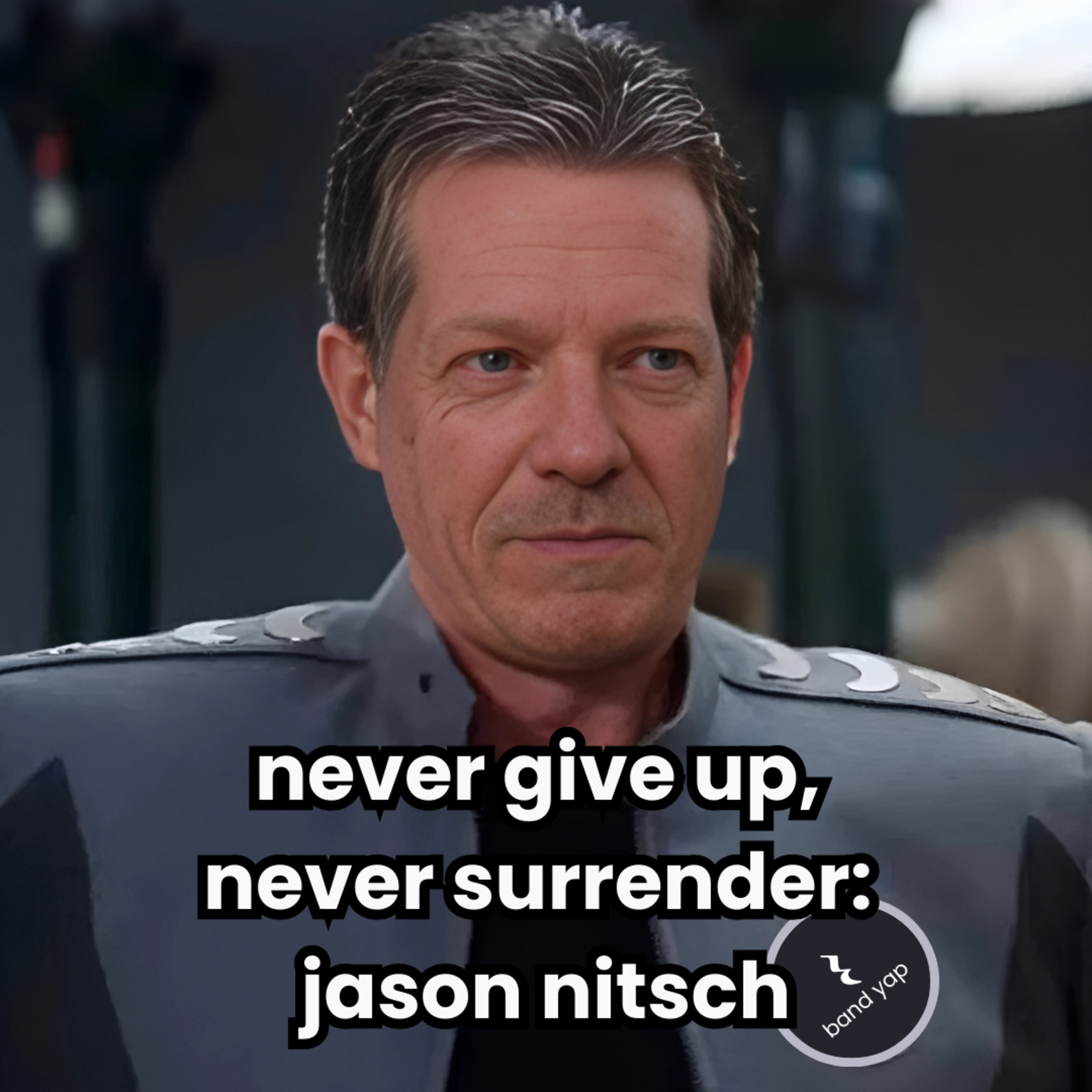 never give up, never surrender: jason nitsch