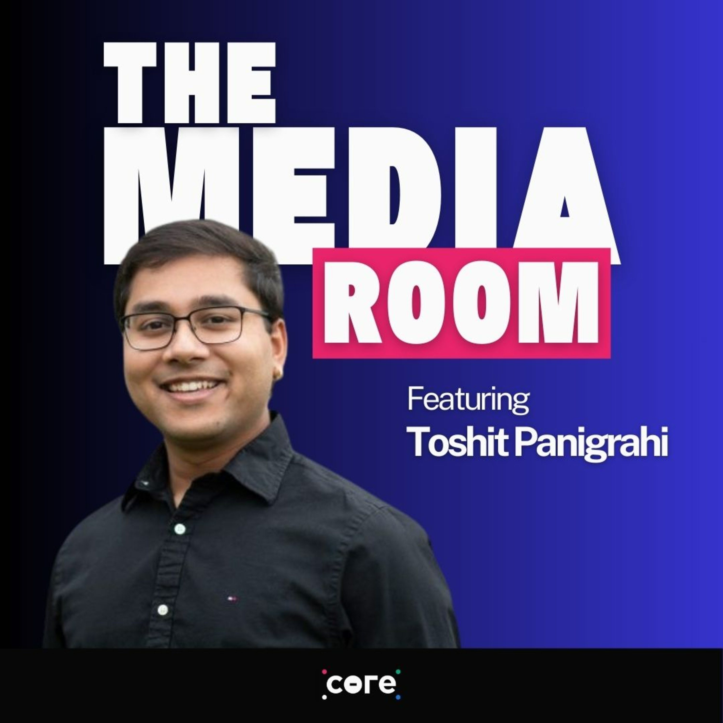 Toshit Panigrahi on AI, Publishers & the Future of Content Monetisation | The Media Room | The Core episode artwork
