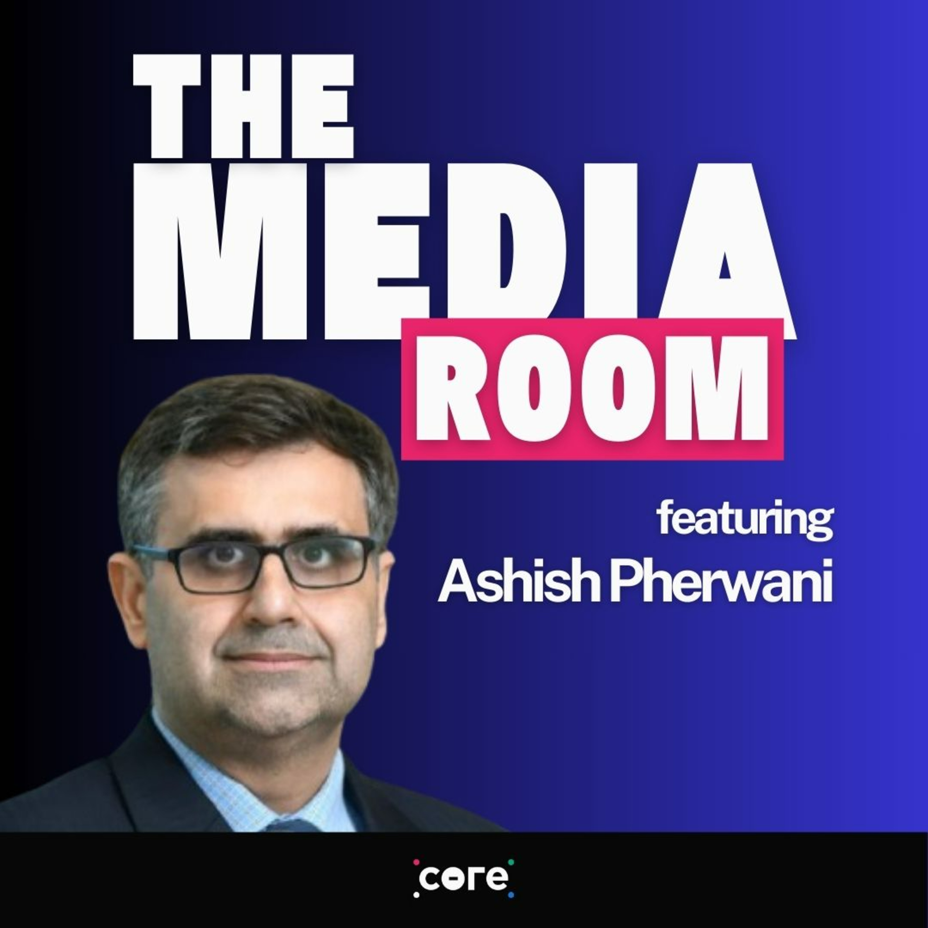 Ashish Pherwani On The Big Trends Driving India’s ₹2.7 Trillion Media And Entertainment Industry episode artwork