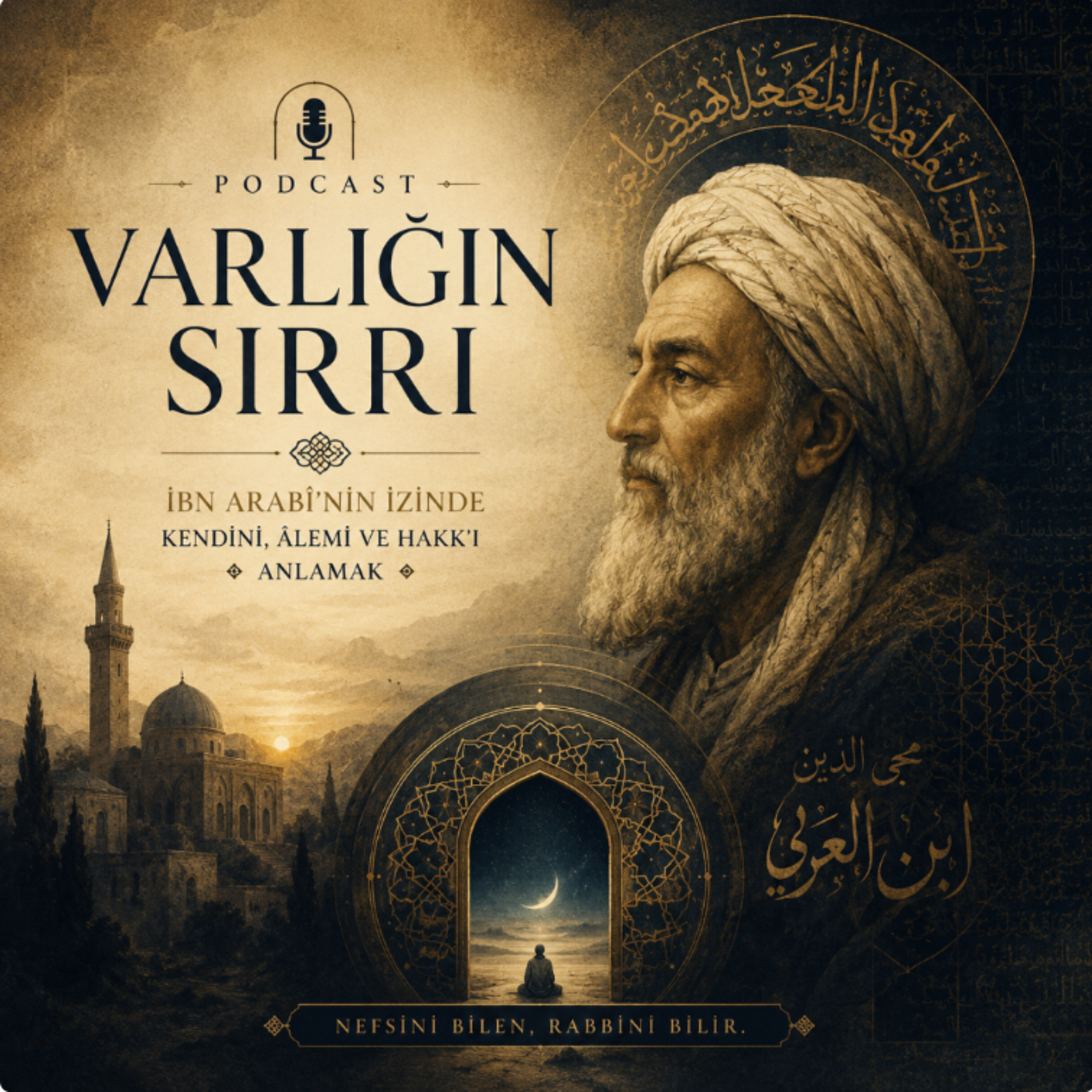 Varlığın sırrı : İbn Arabi'nin izinde (Özel Bölüm)