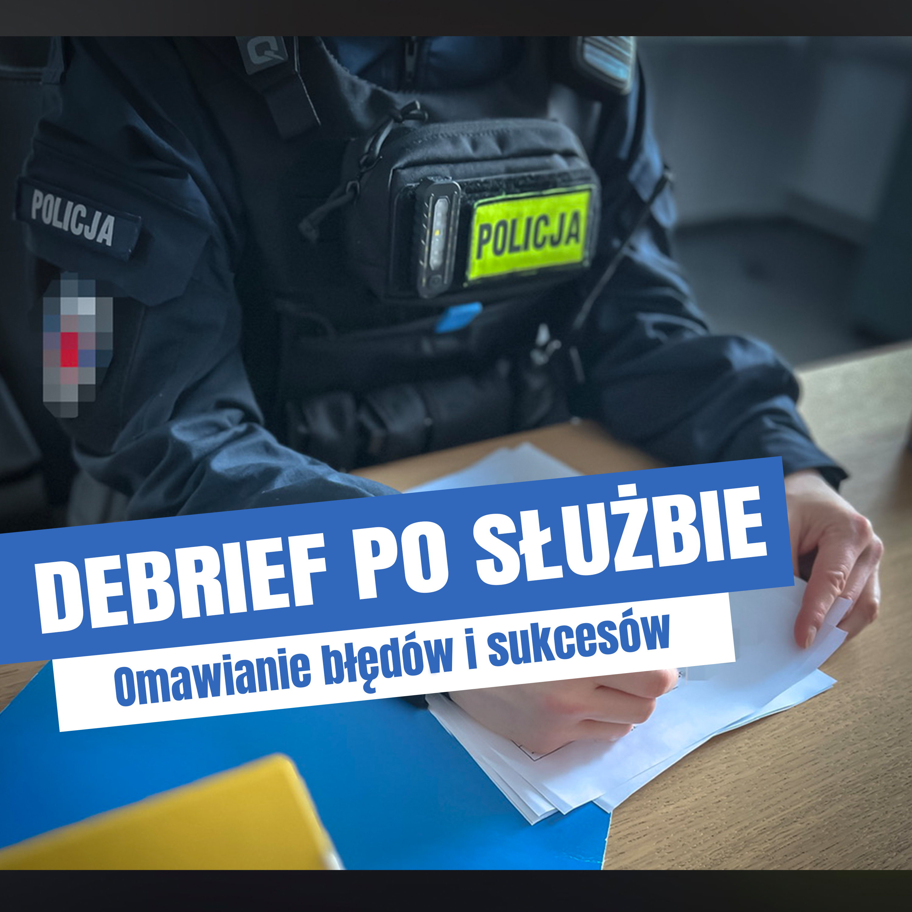 Debrief po interwencji – jak omawiać błędy z akcji bez wzajemnego obwiniania. episode artwork