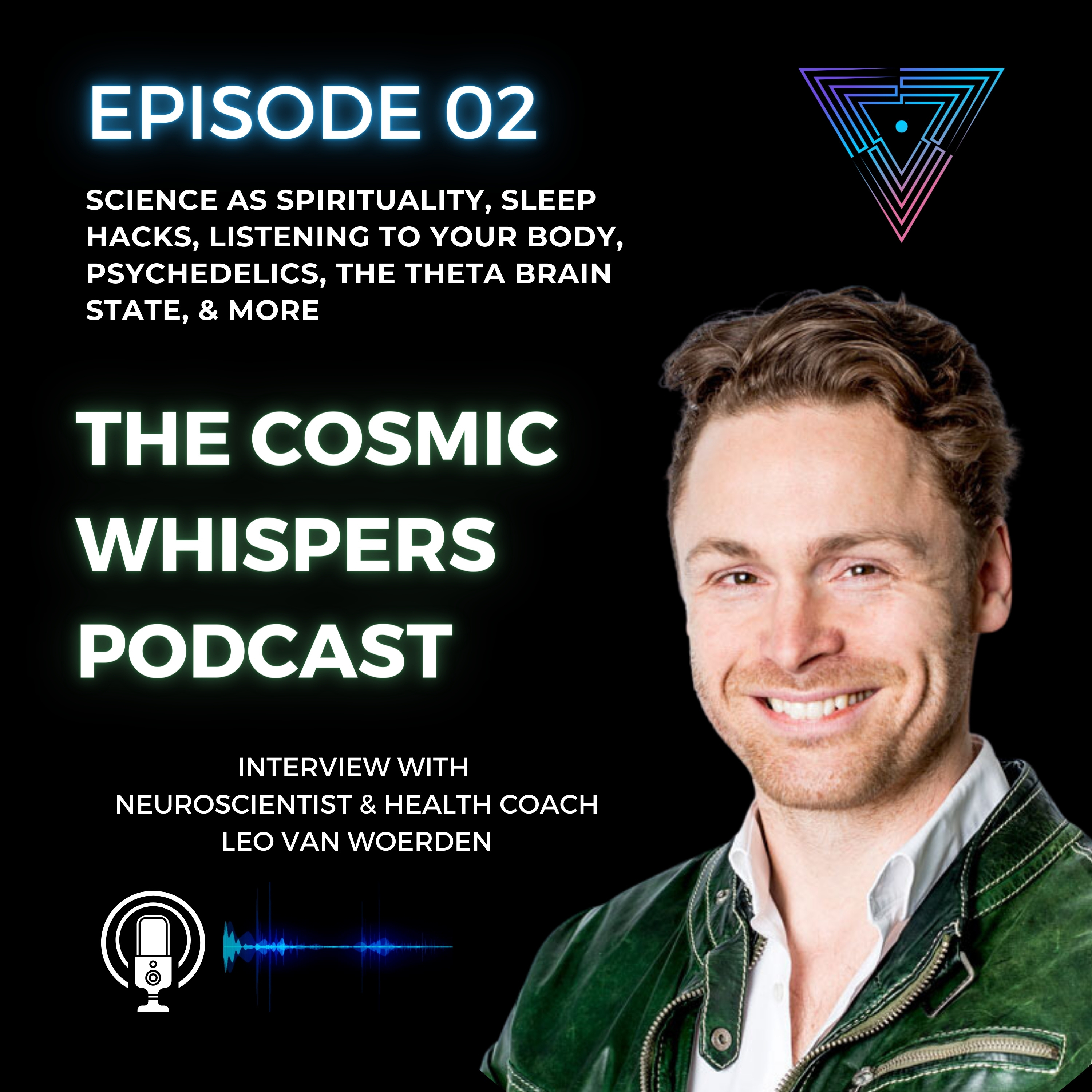 Leo van Woerden, Neuroscientist & Health Coach: Science as Spirituality, Sleep Hacks, Listening to Your Body, Psychedelics, the Theta Brain State, & More episode artwork