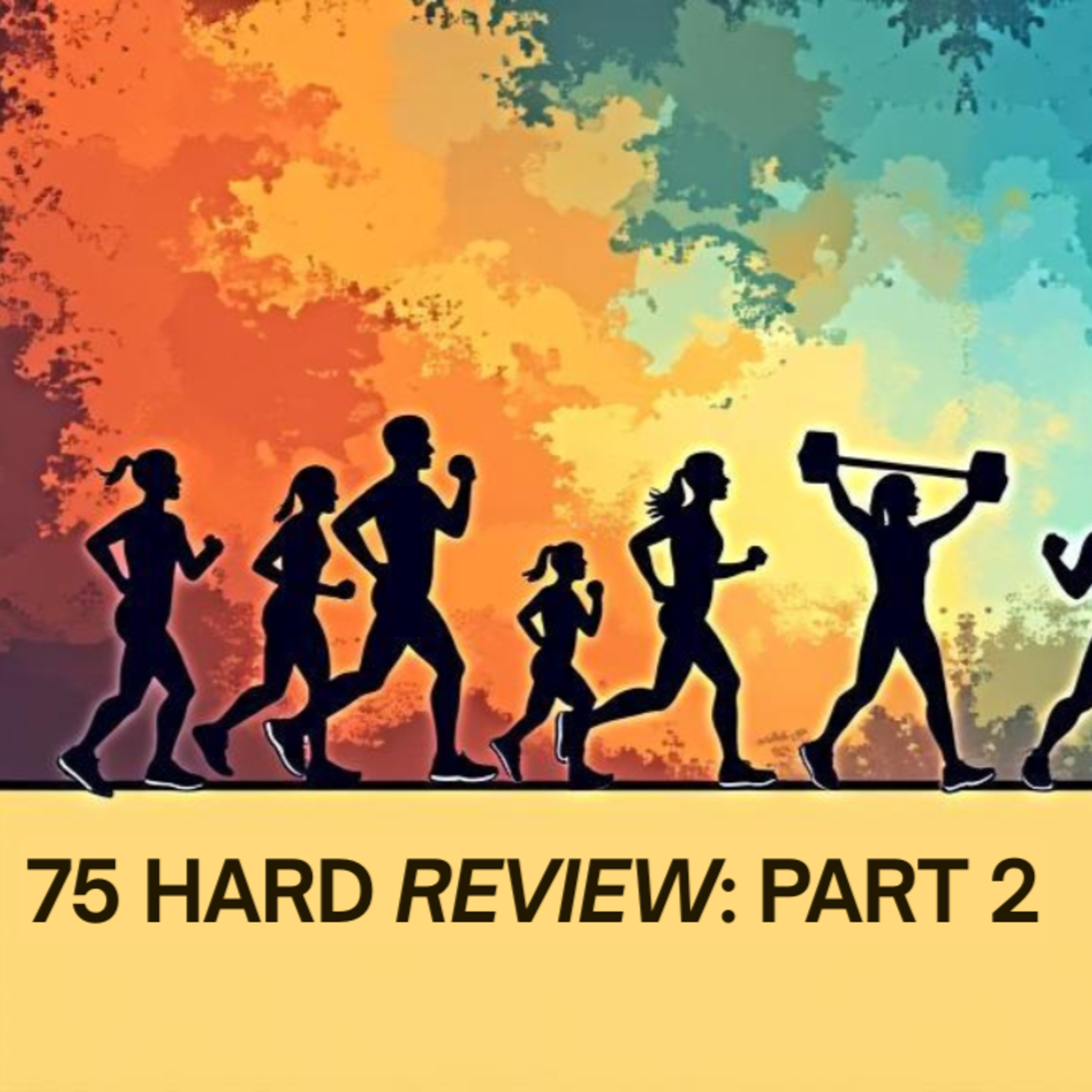 Ep 4: 75 Hard Challenge Review: Part 2 episode artwork