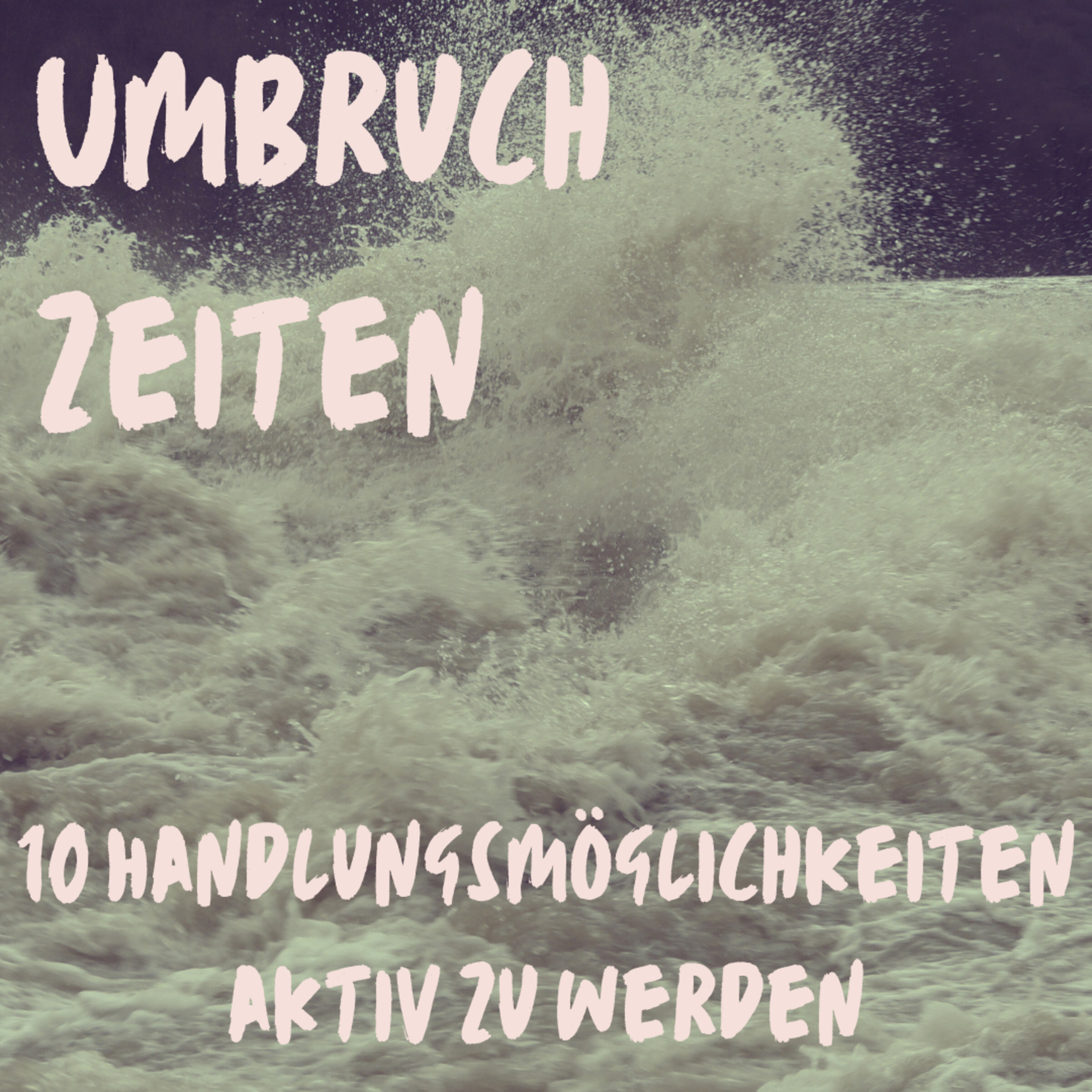 Umbruchzeiten (2/2) - 10 Handlungsmöglichkeiten aktiv zu werden episode artwork