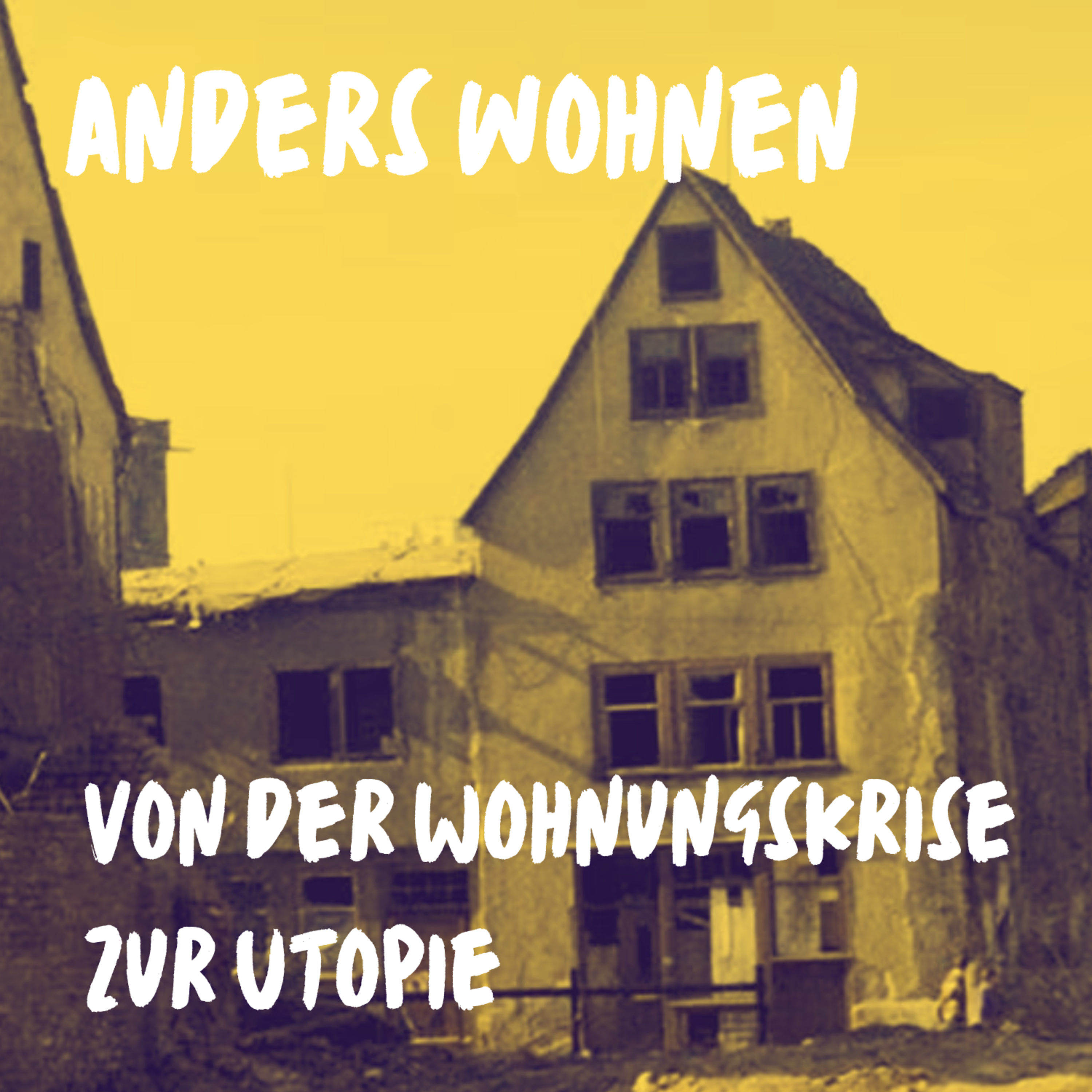 Anders wohnen (1/2): Von der Wohnungskrise zur Utopie  episode artwork