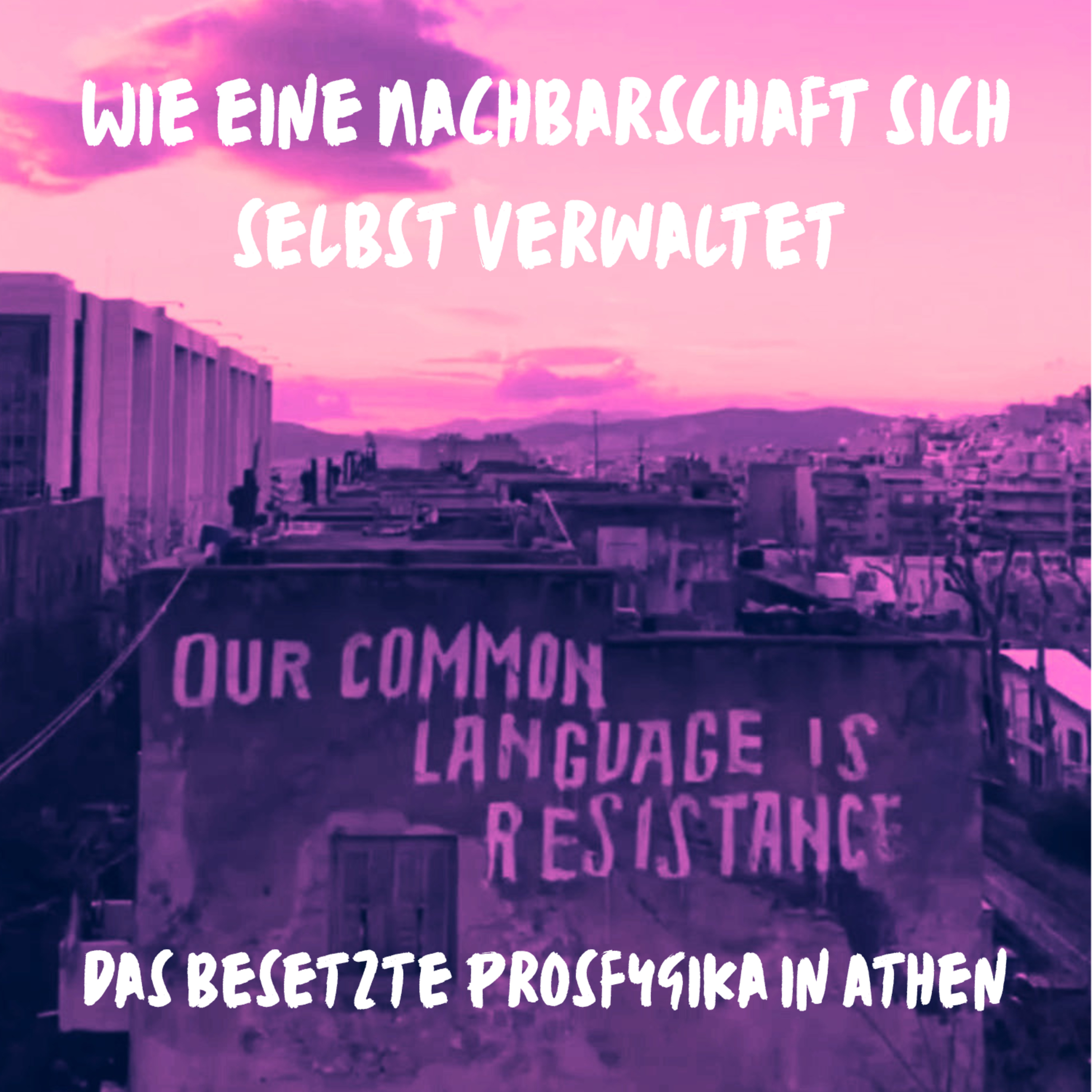 Das besetzte Prosfygika in Athen - Wie eine Nachbarschaft sich selbstverwaltet episode artwork