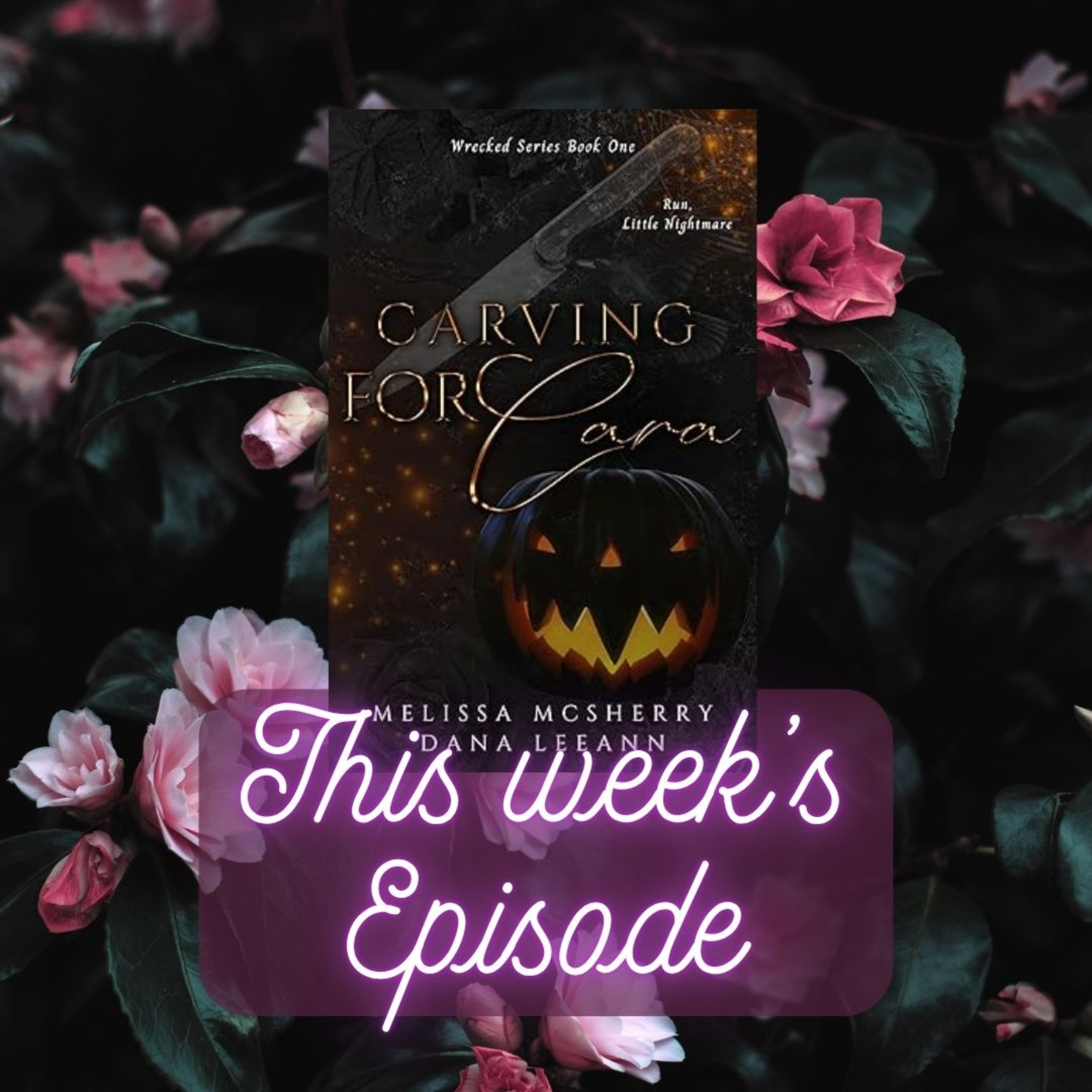 The Smutty Book Club Discusses: Carving For Cara- Melissa Mcsherry and Dana Leeann