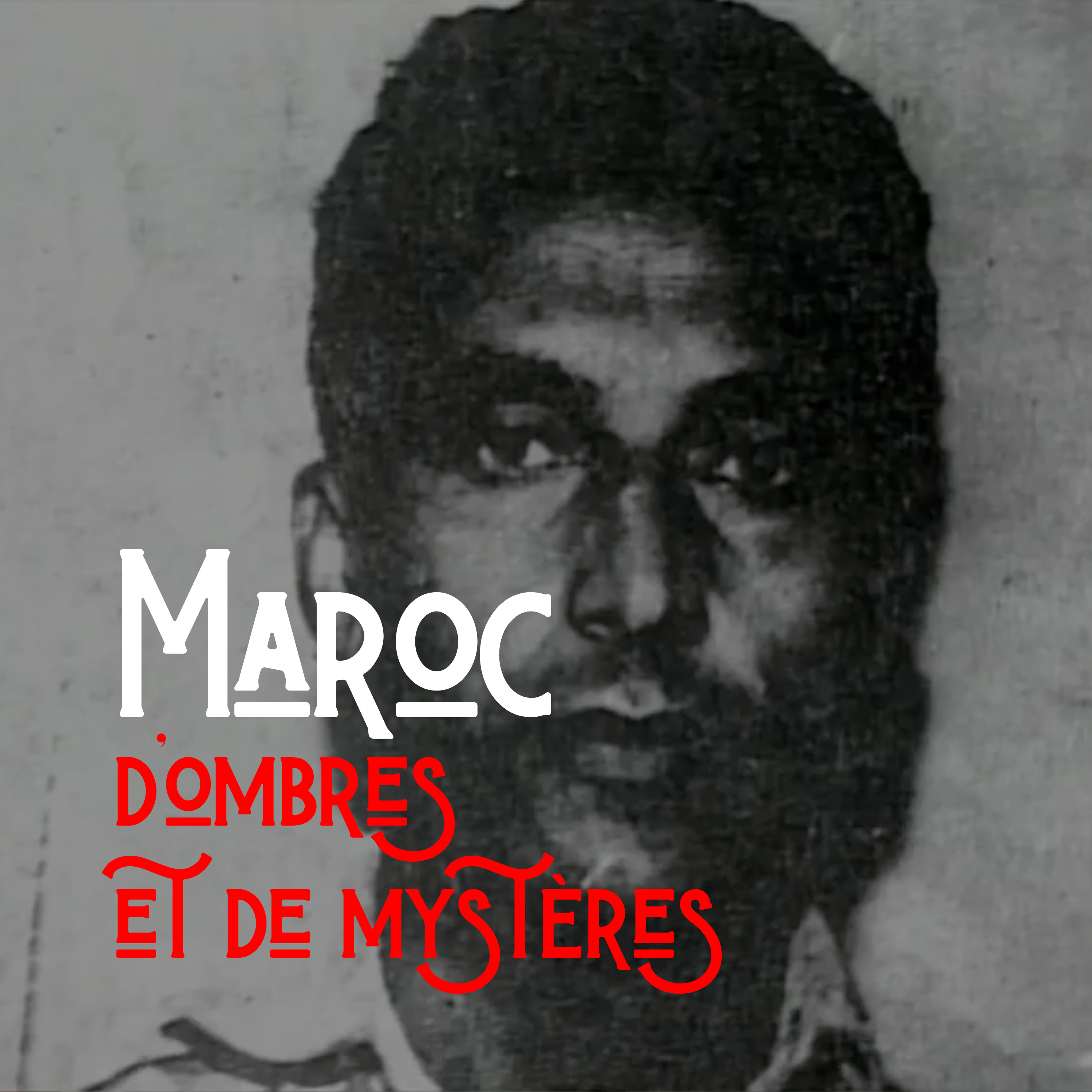 Maroc d\'Ombres et de Mystères