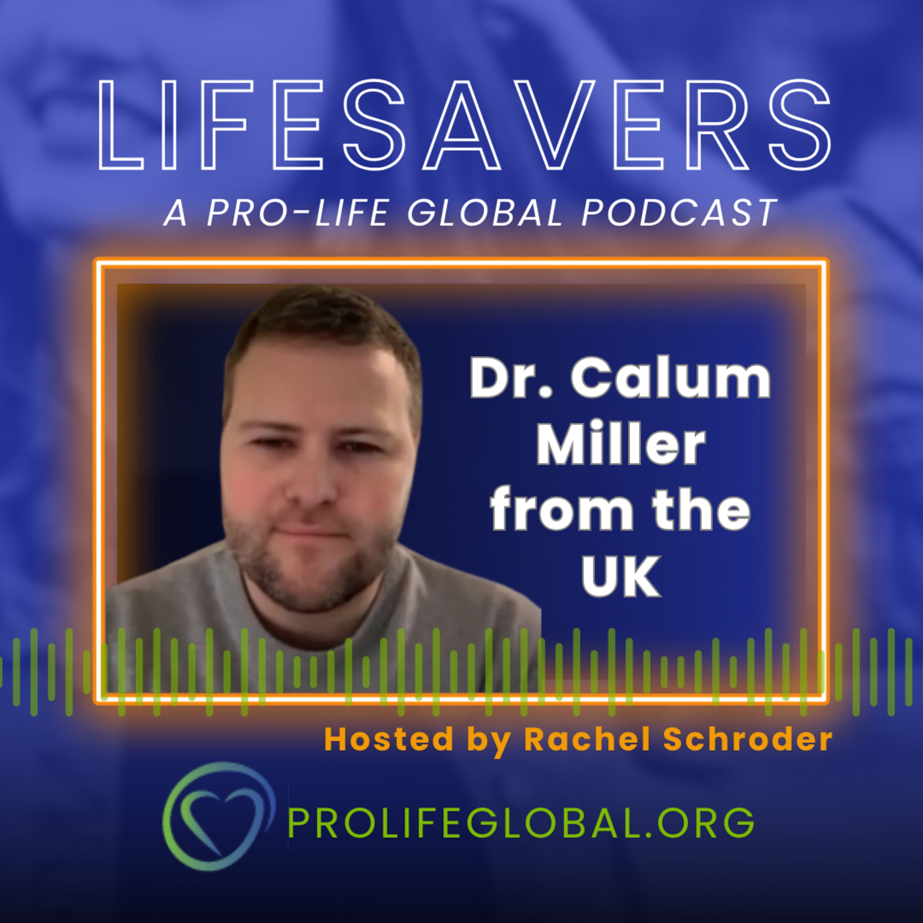 Episode 24: Dr. Calum Miller from the UK | Being Pro-Life in Medicine episode artwork