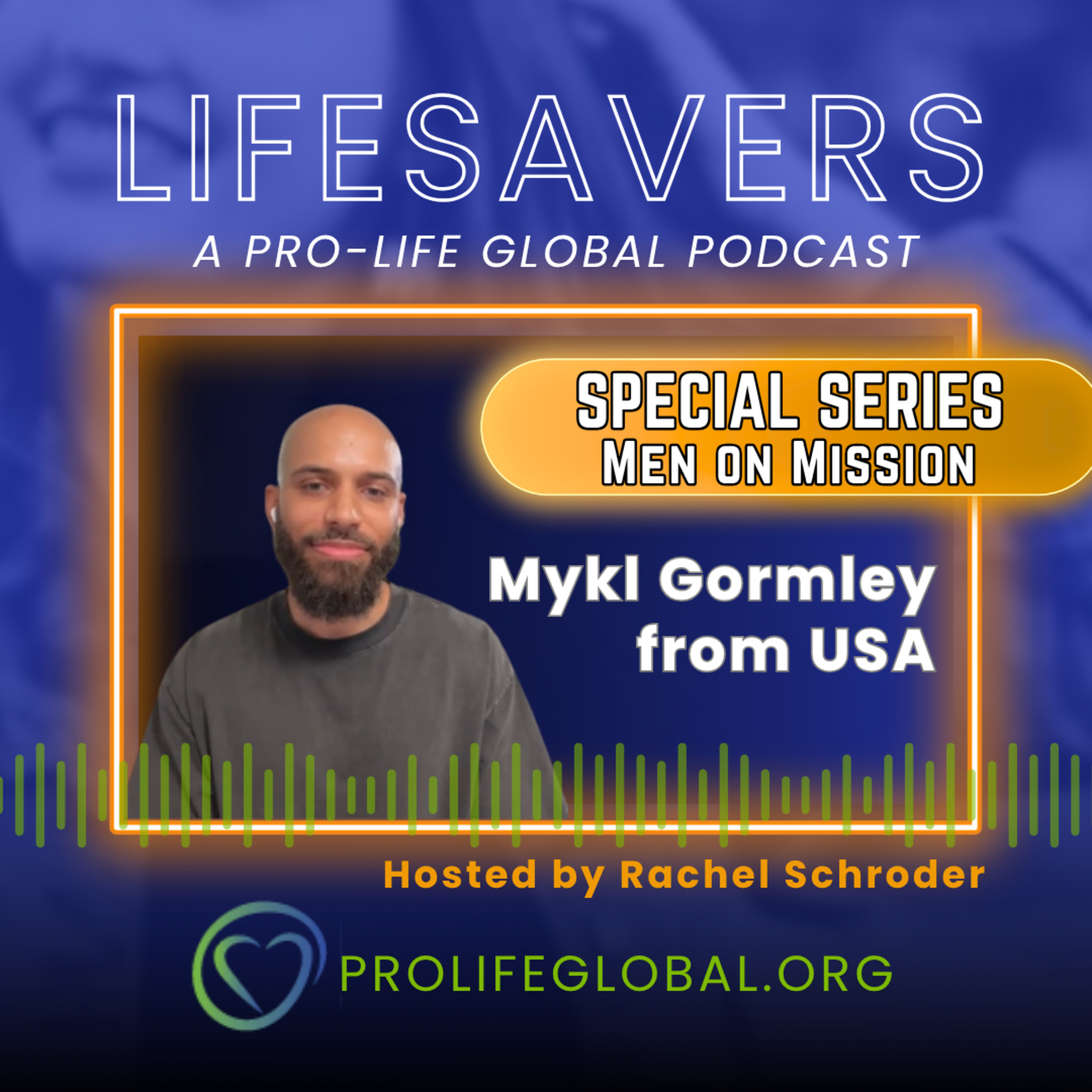 Ep 29 | SPECIAL SERIES: Men on Mission with Mykl Gormley | Father to the Fatherless