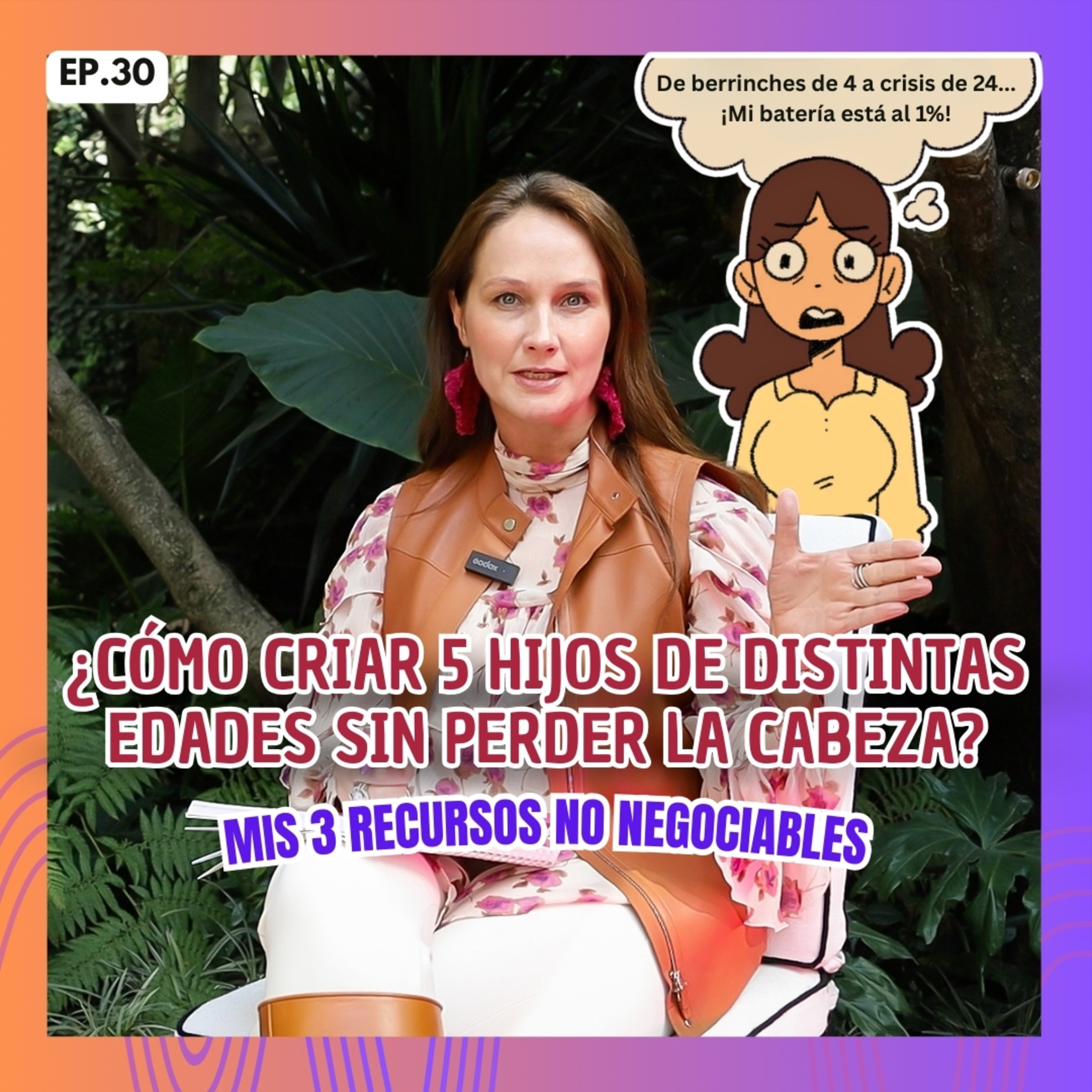 30. ¿Cómo criar 5 hijos de distintas edades sin perder la cabeza? Mis 3 recursos no negociables episode artwork