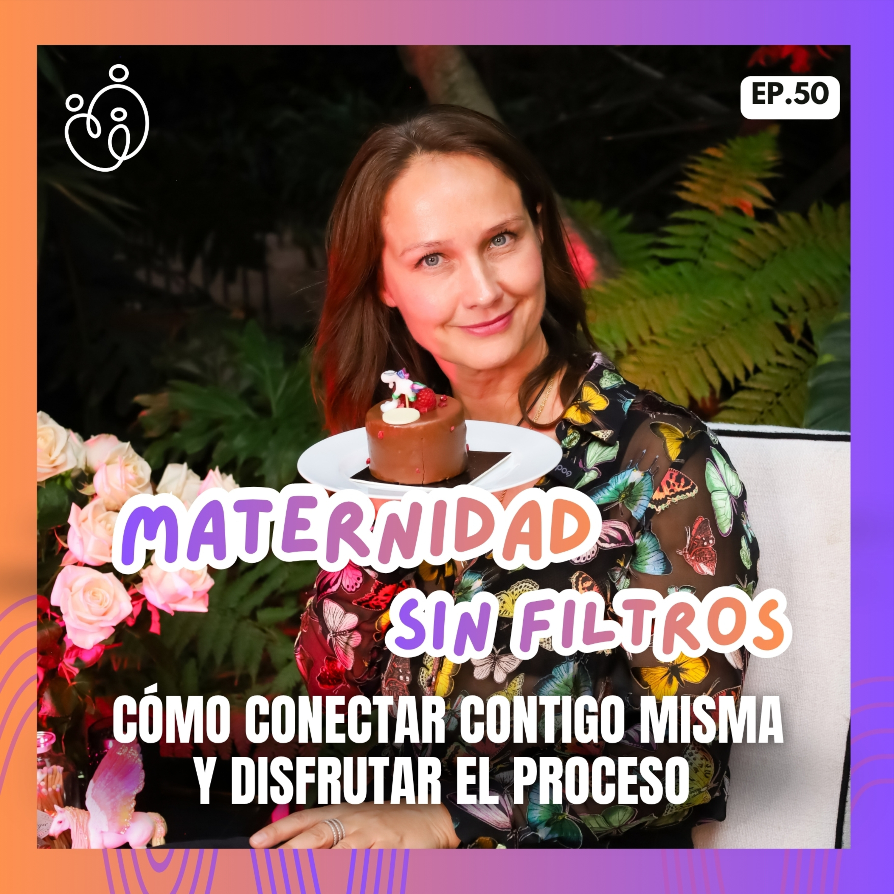 50. Maternidad sin filtros: Cómo conectar contigo misma y disfrutar el proceso episode artwork