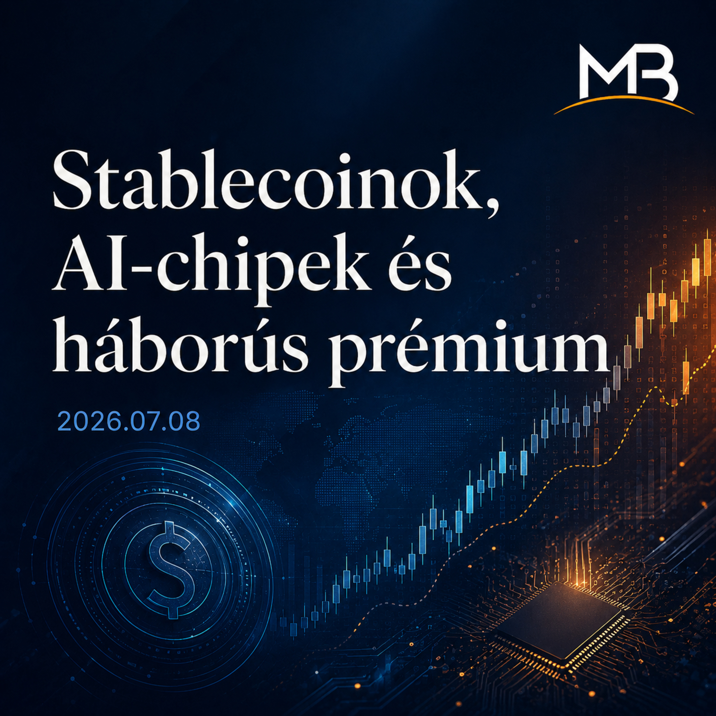 Morning Block: Stablecoinok, AI-chipek és háborús prémium. 2026.07.08
