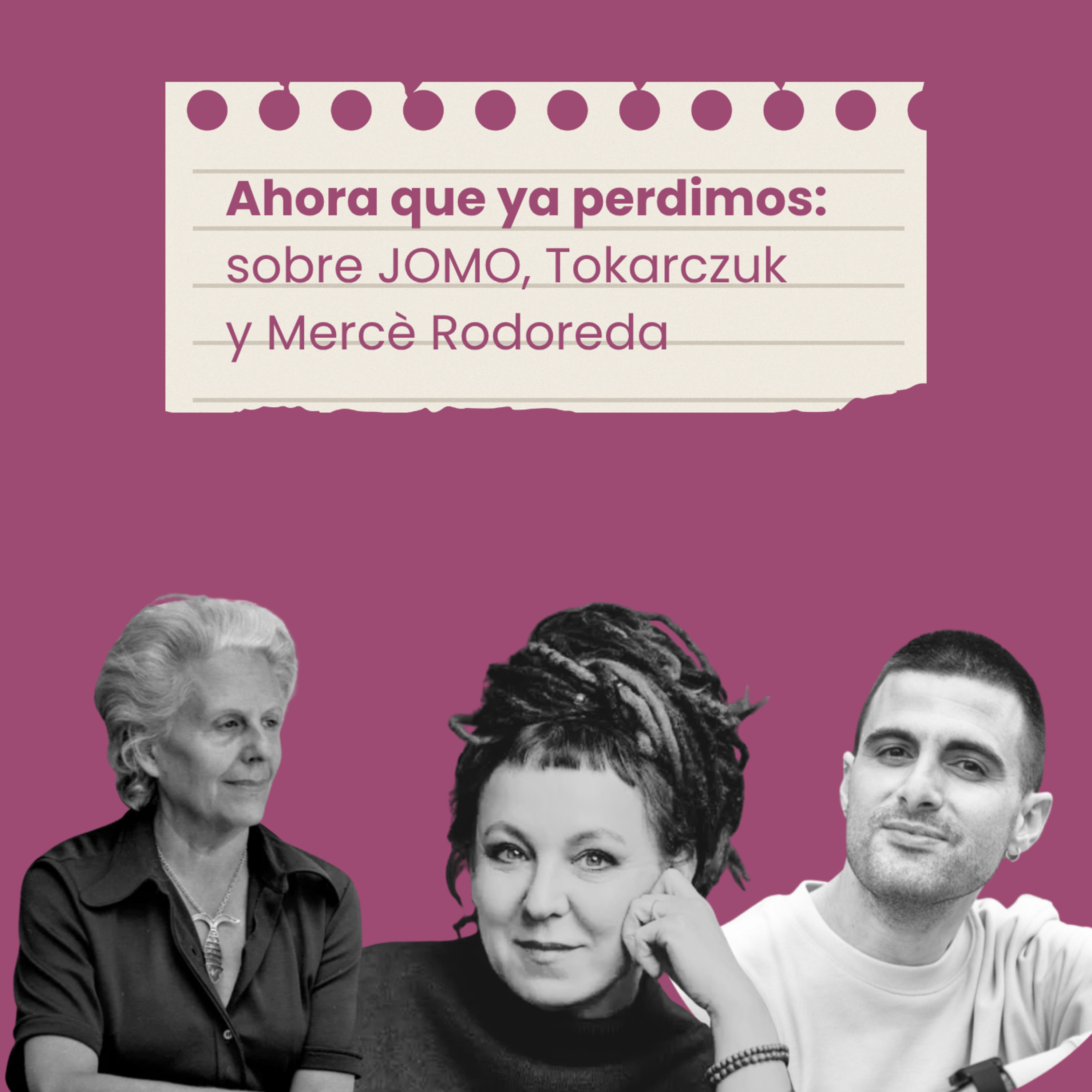 Ahora que ya perdimos: sobre JOMO, Tokarczuk y Mercè Rodoreda  episode artwork