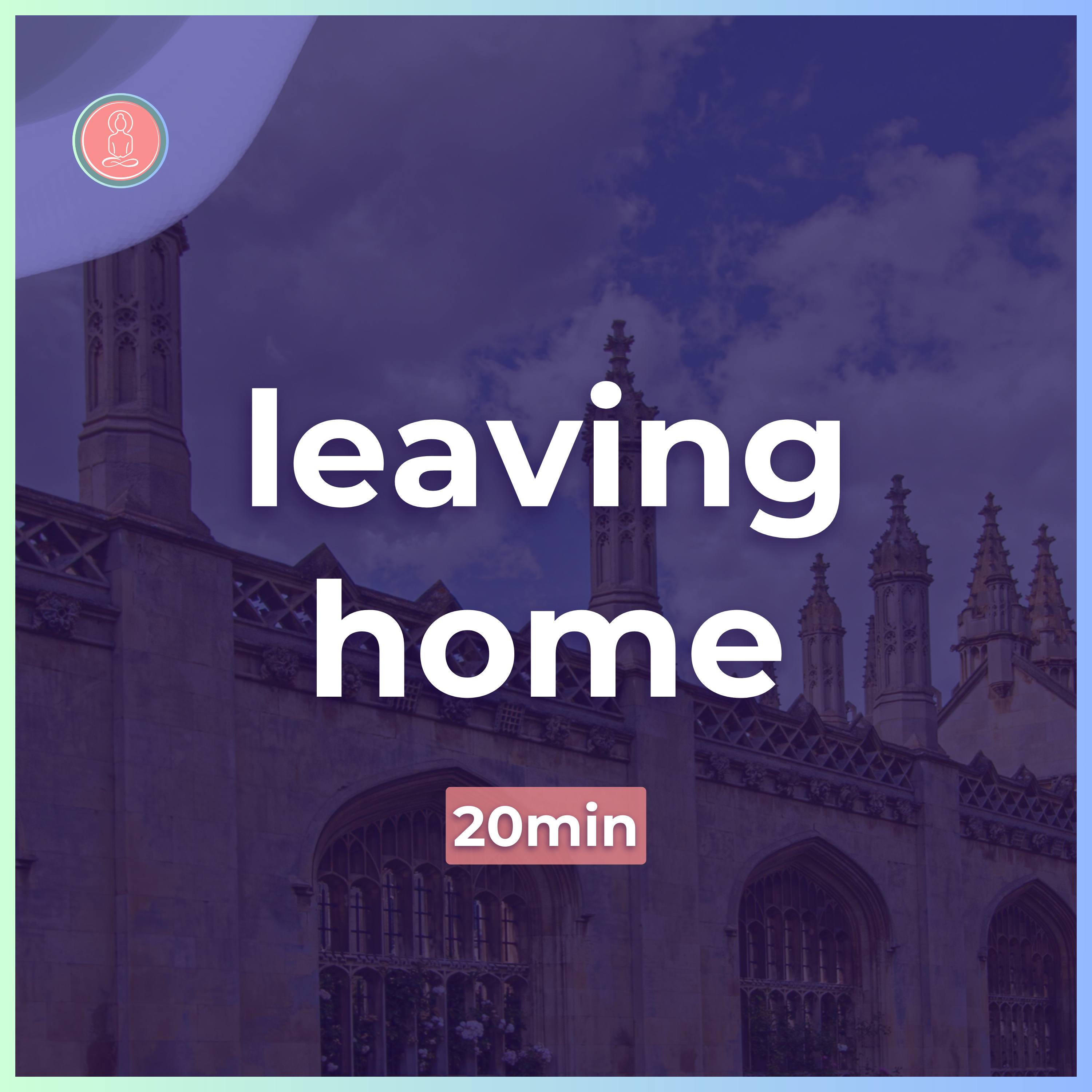 (1) moving away for university | 20min guided meditation | mindfulness for university