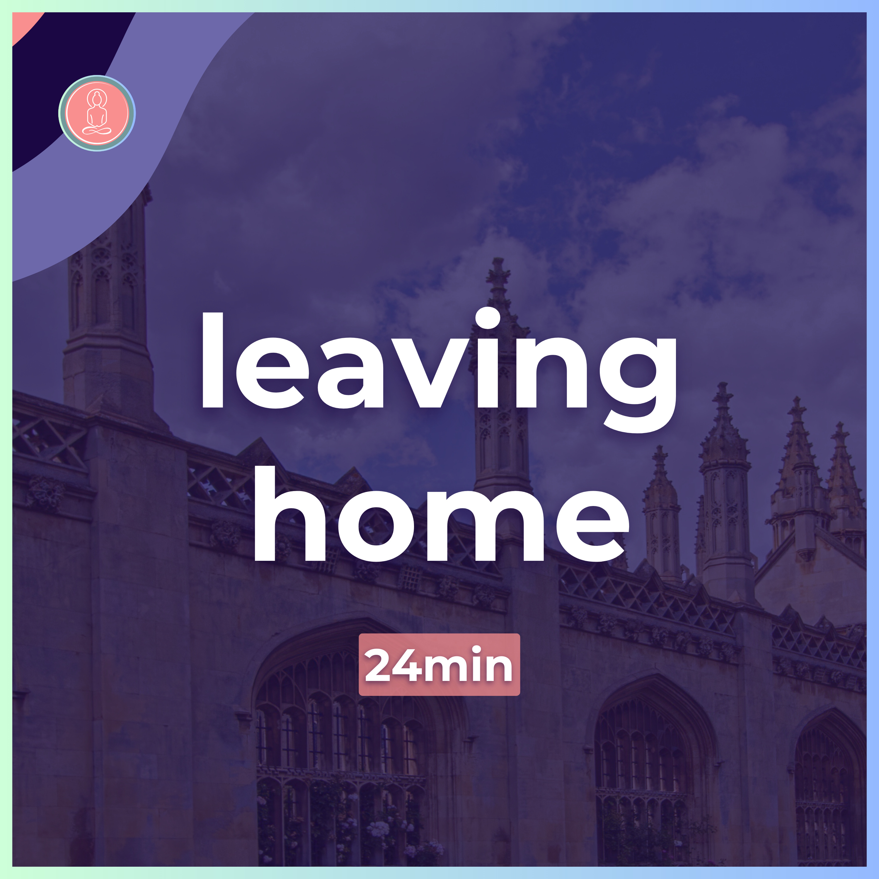 (1) moving away for university | 24min guided meditation | mindfulness for university