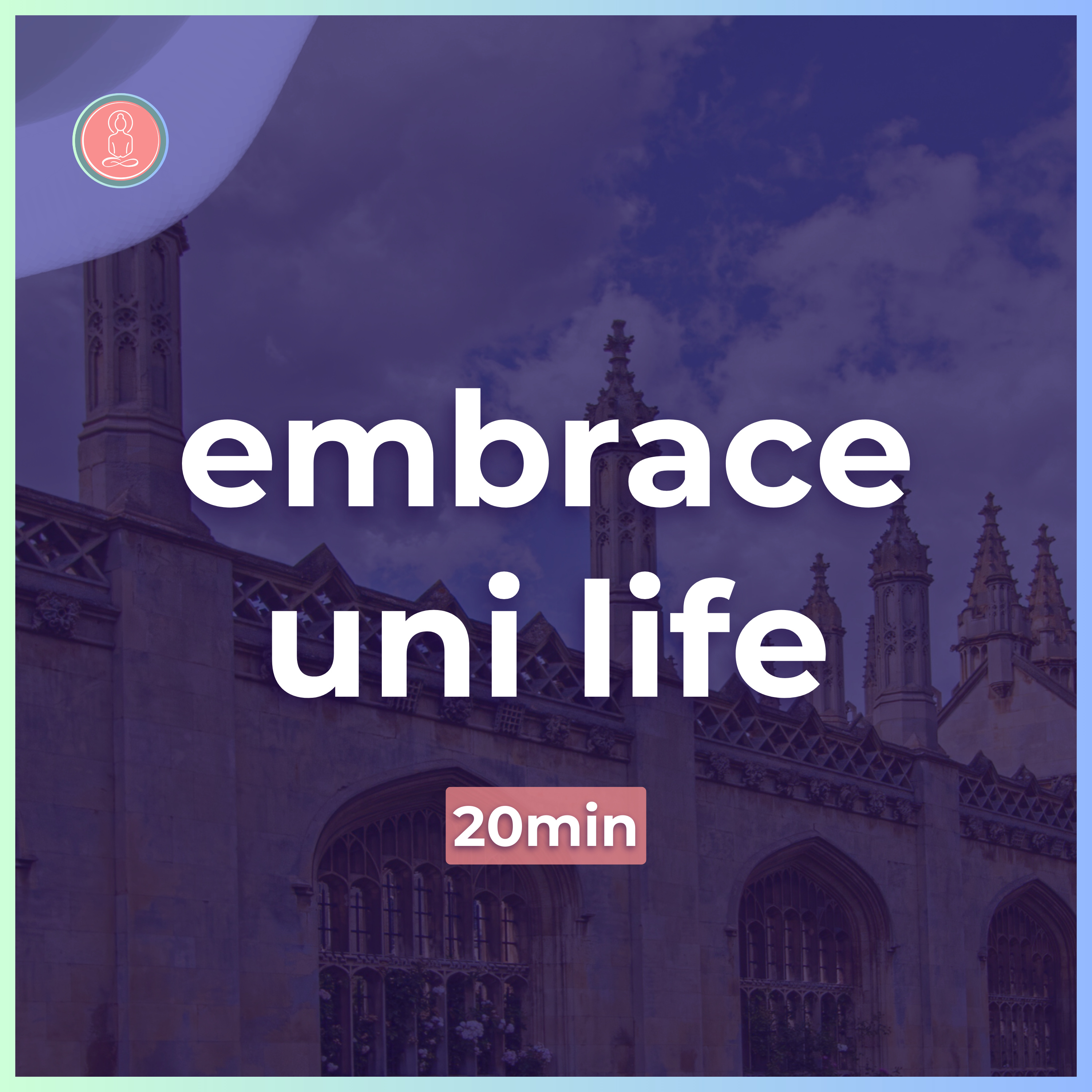(4) how to embrace university life | 20min guided meditation | mindfulness for university episode artwork
