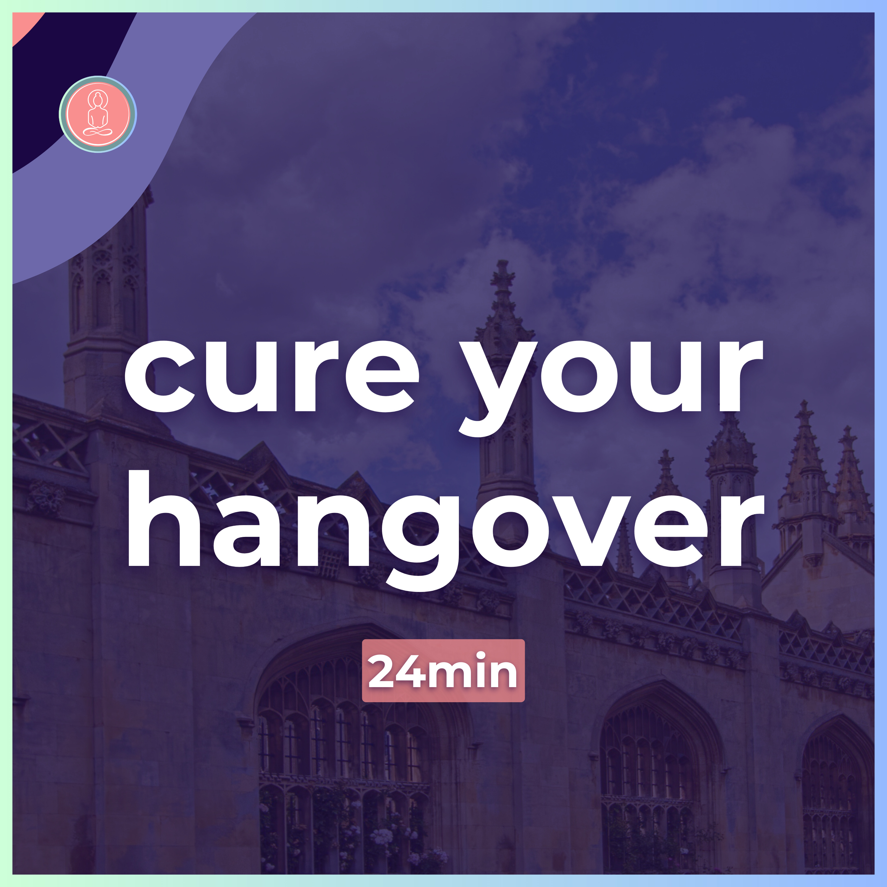 (5) fix your hangover in 24mins | 24min guided meditation | mindfulness for university episode artwork