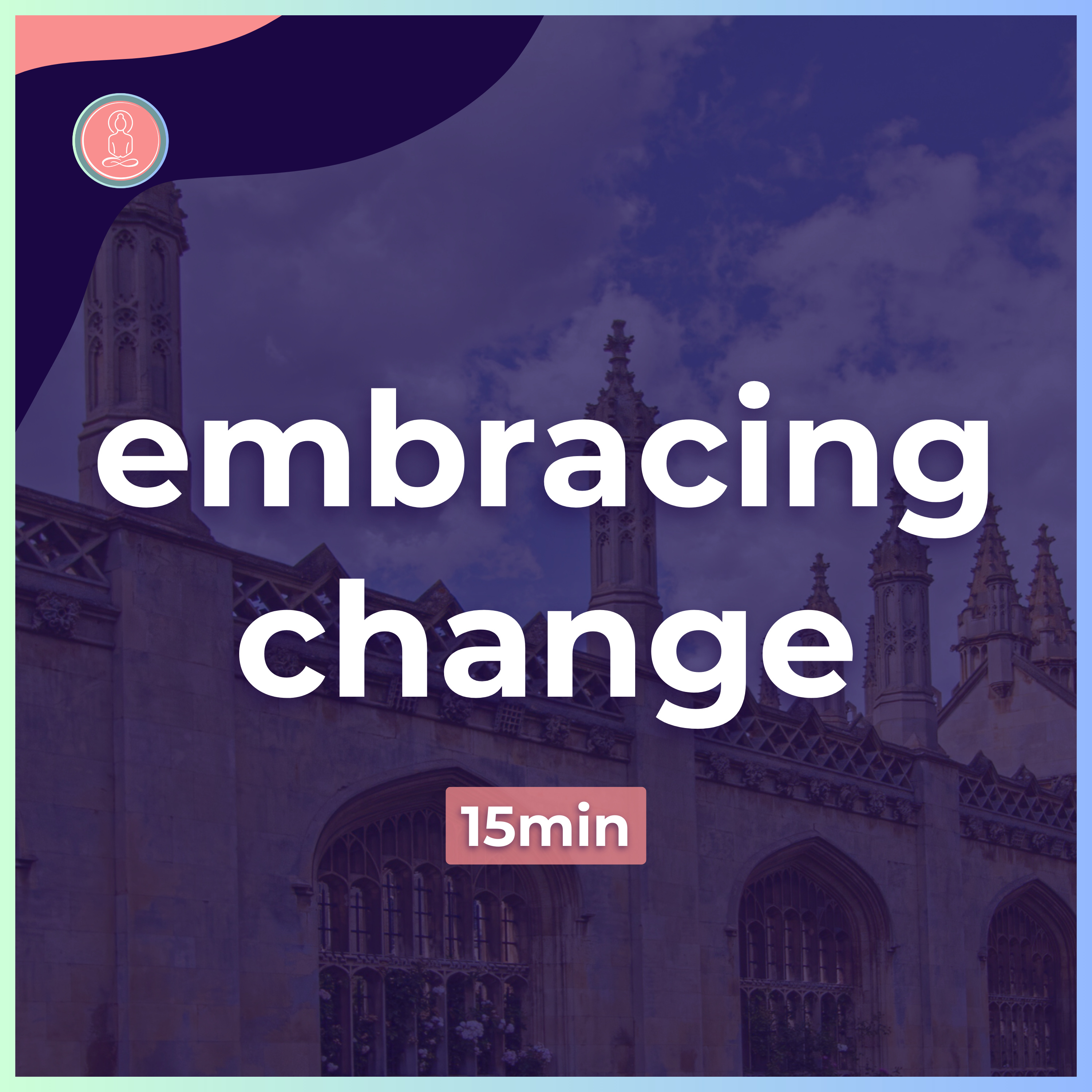 (8) how to embrace change at uni | 15min guided meditation | mindfulness for university episode artwork