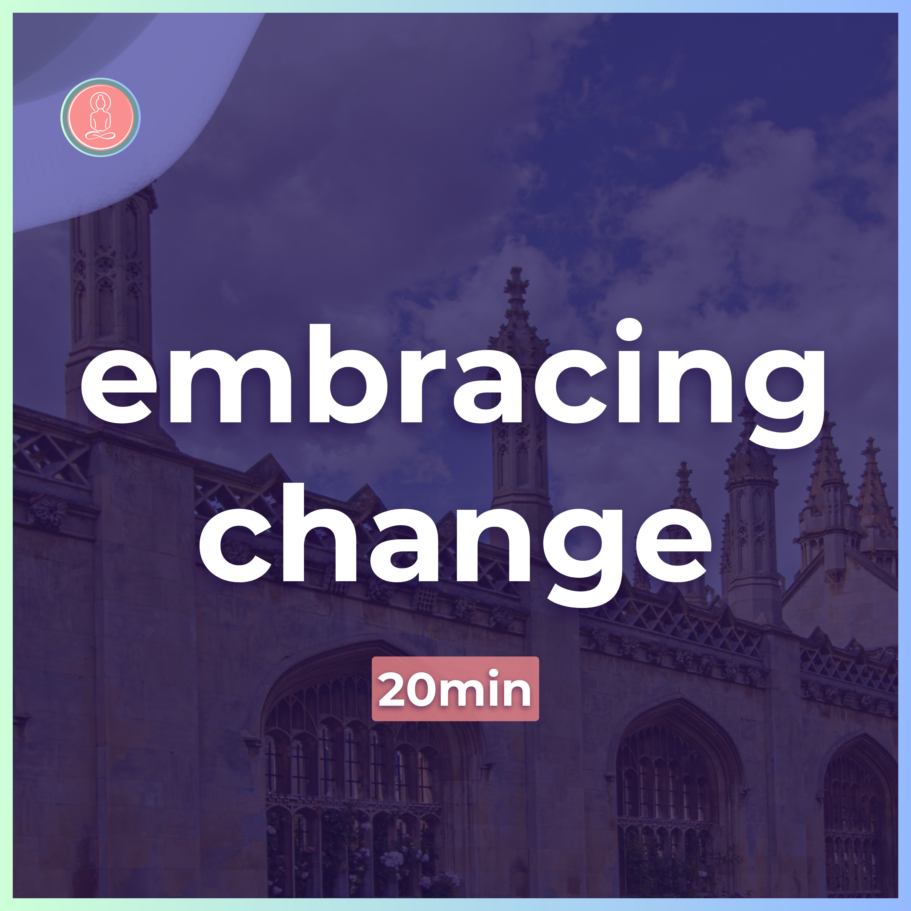 (8) how to embrace change at uni | 20min guided meditation | mindfulness for university episode artwork