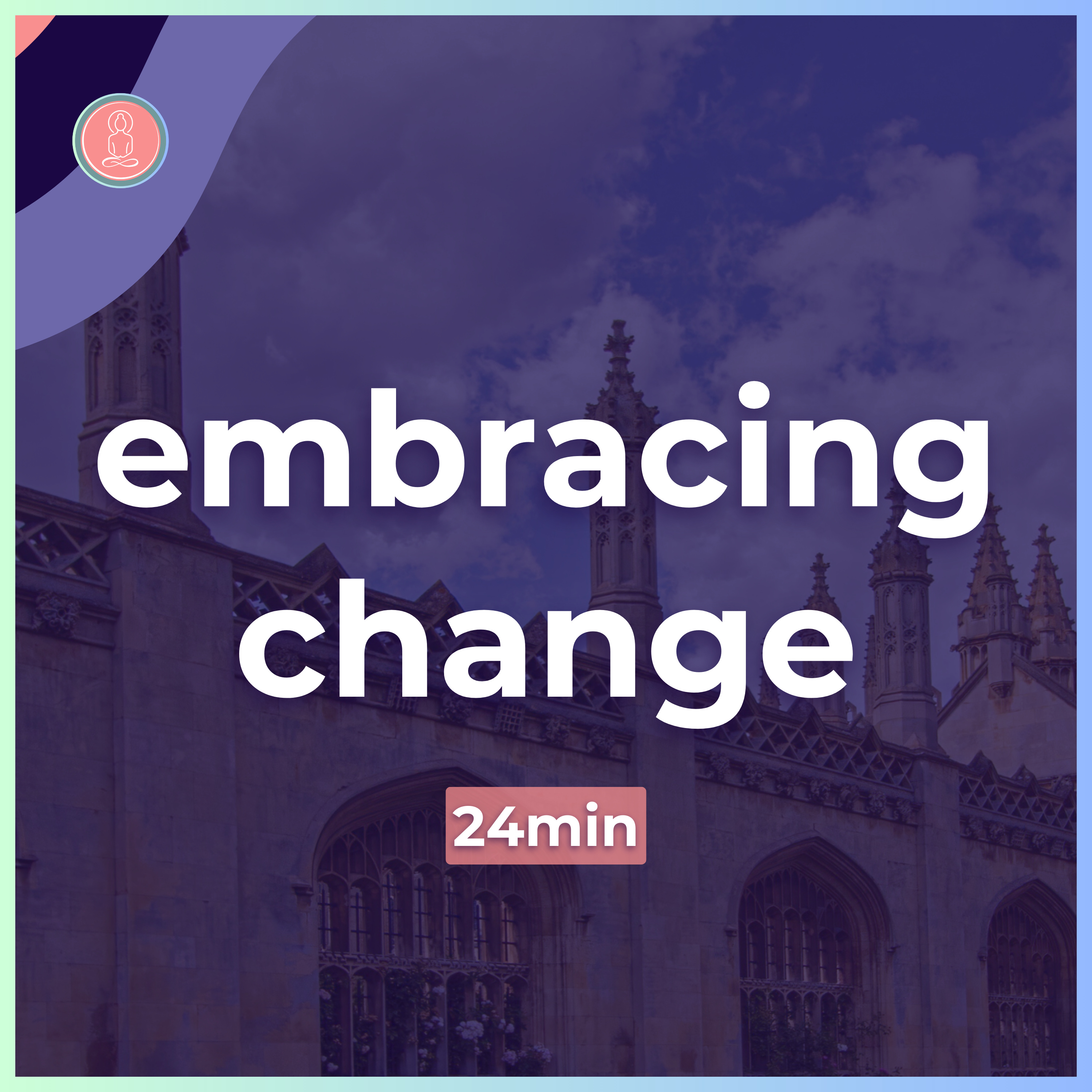(8) how to embrace change at uni | 24min guided meditation | mindfulness for university episode artwork