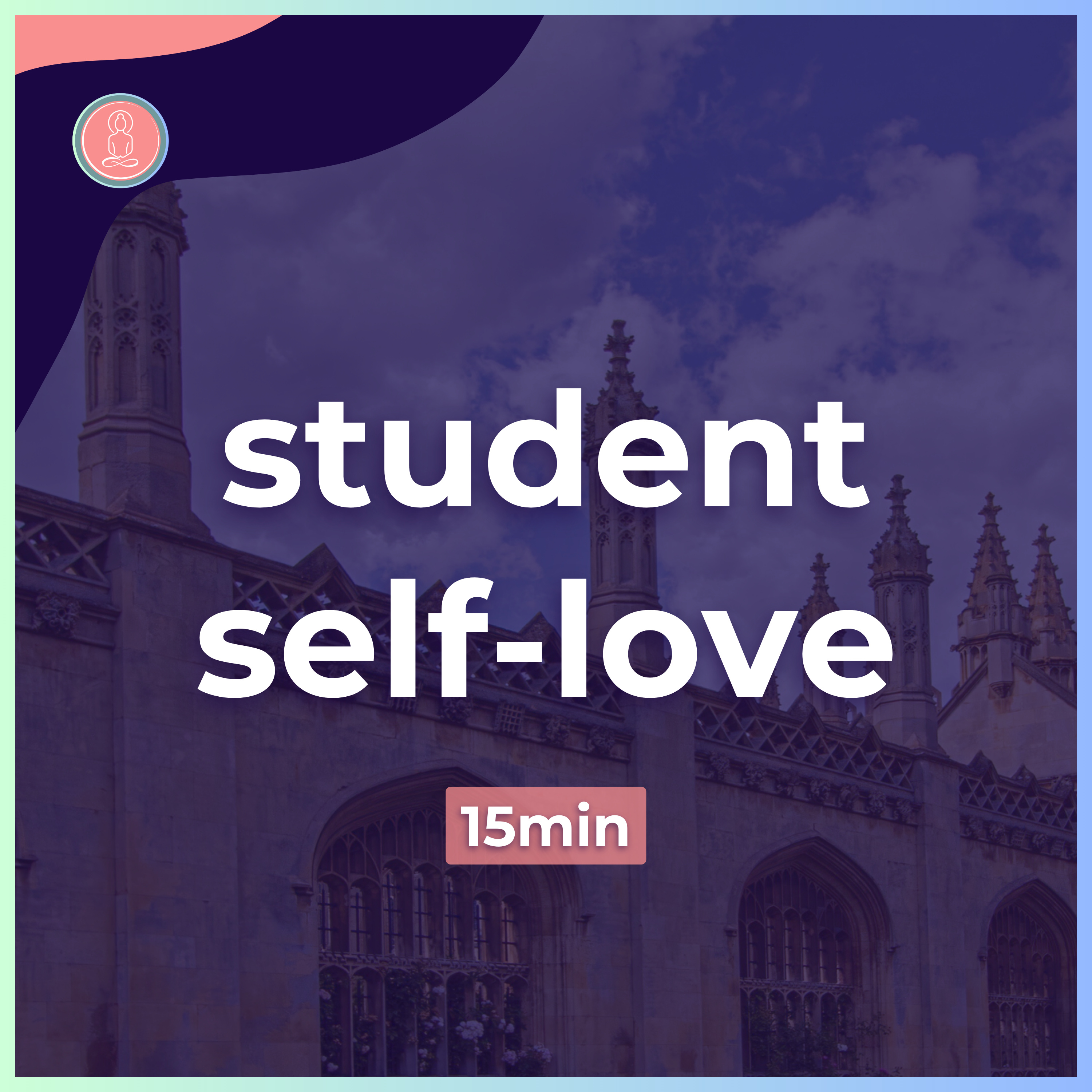 (9) cultivate self love at uni | 15min guided meditation | mindfulness for university episode artwork