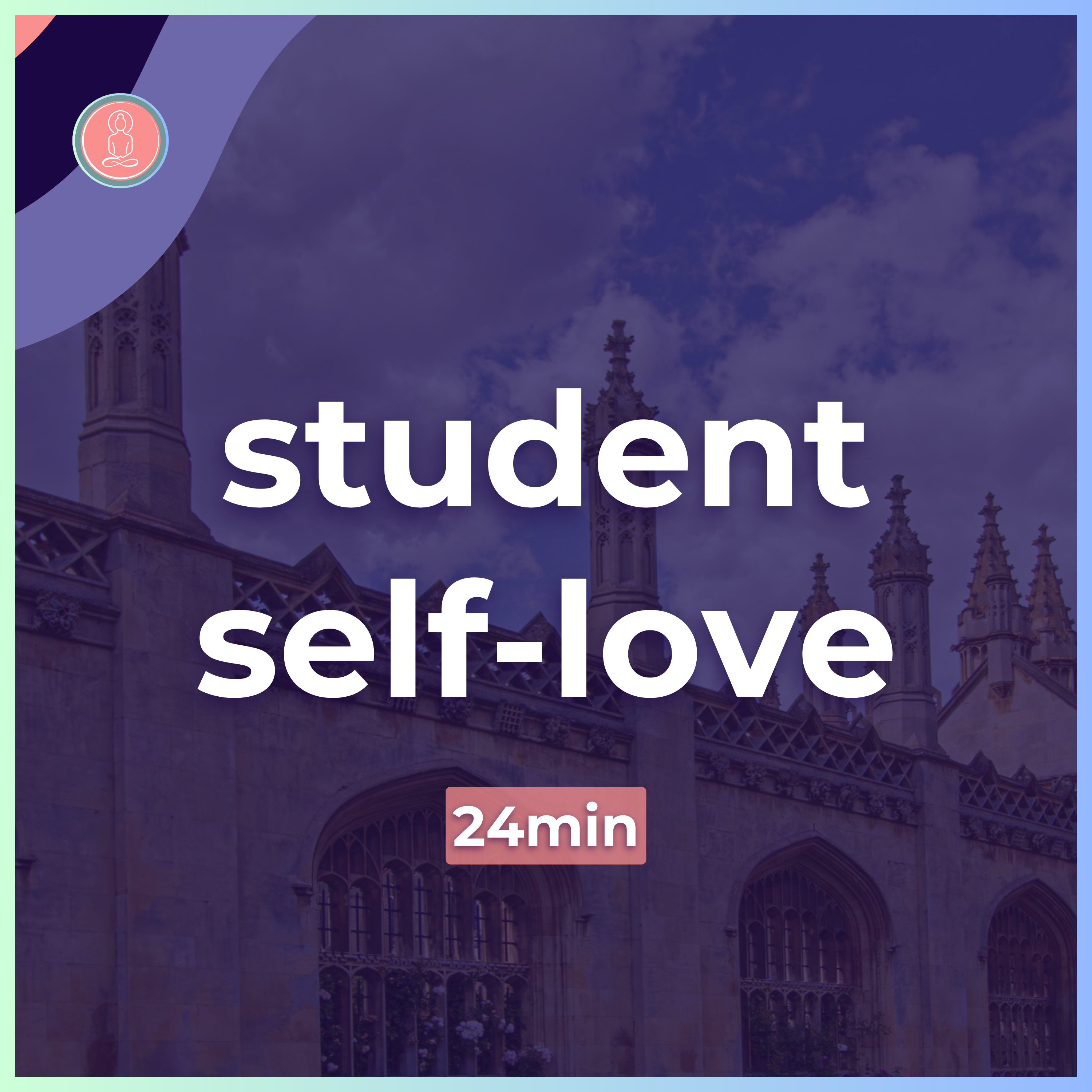 (9) cultivate self love at uni | 24min guided meditation | mindfulness for university episode artwork