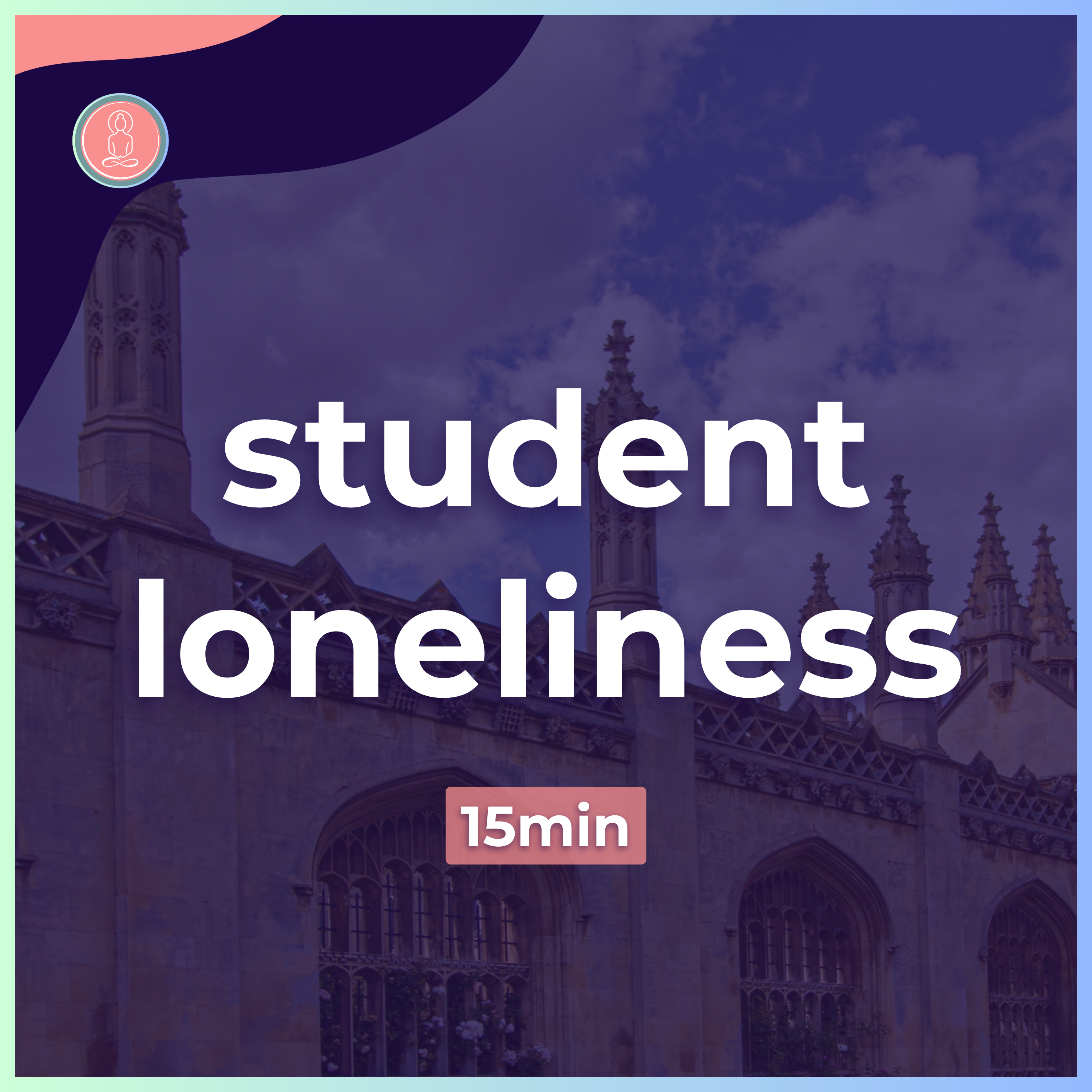 (10) heal loneliness at university | 15min guided meditation | mindfulness for university episode artwork