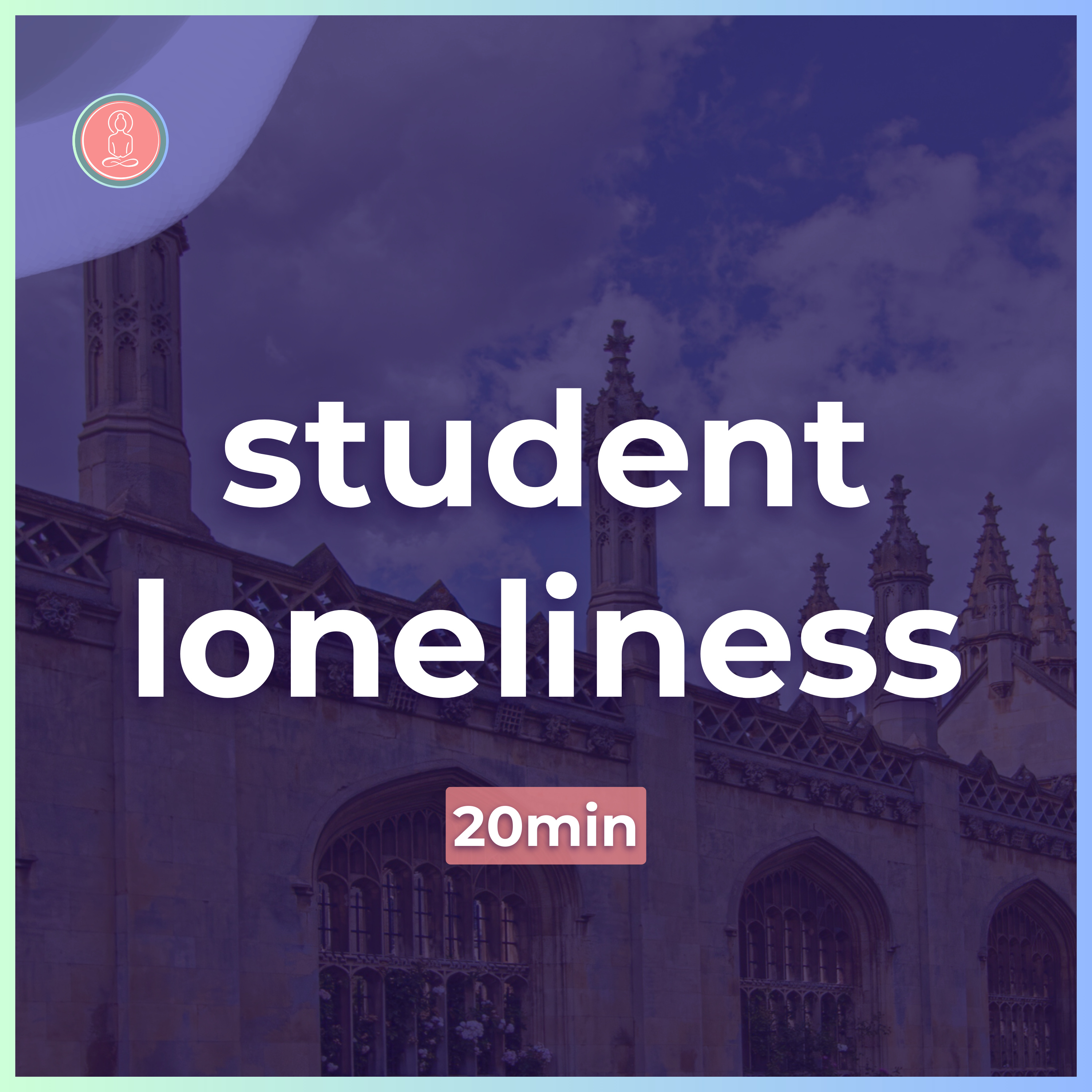 (10) heal loneliness at university | 20min guided meditation | mindfulness for university episode artwork