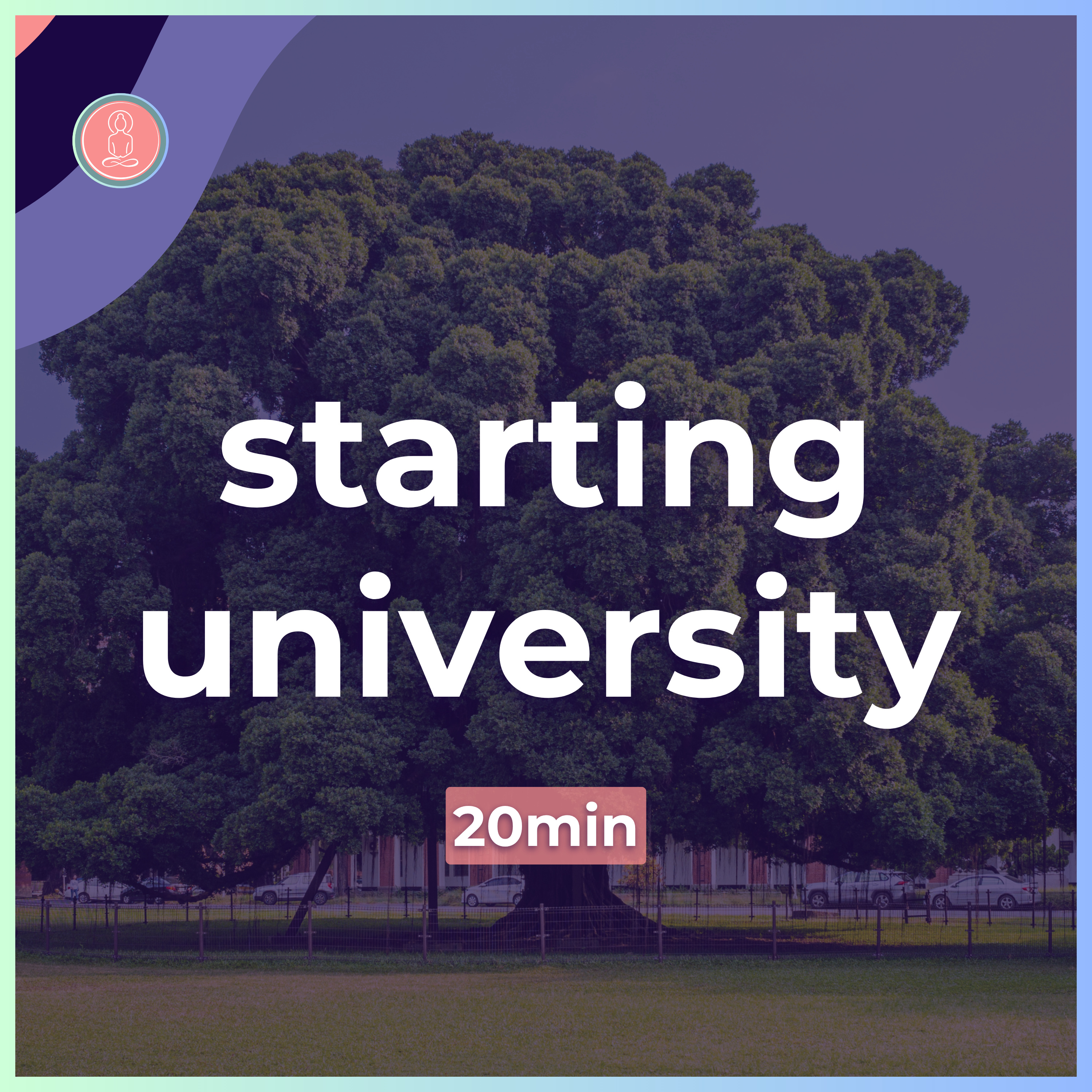 1. navigating the start of university | 20 minute meditation for students | mindfulness for university