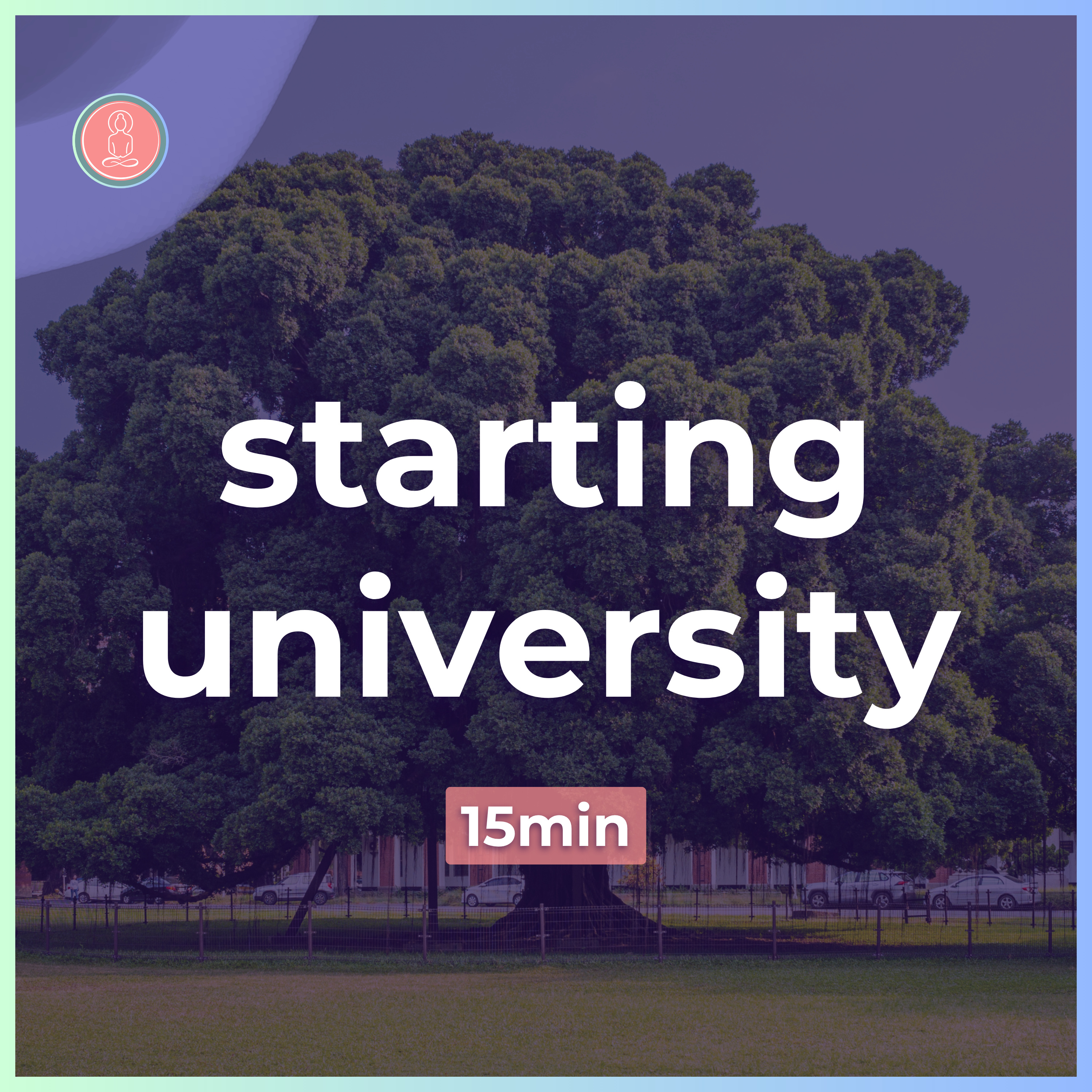 1. navigating the start of university | 15 minute meditation for students | mindfulness for university episode artwork