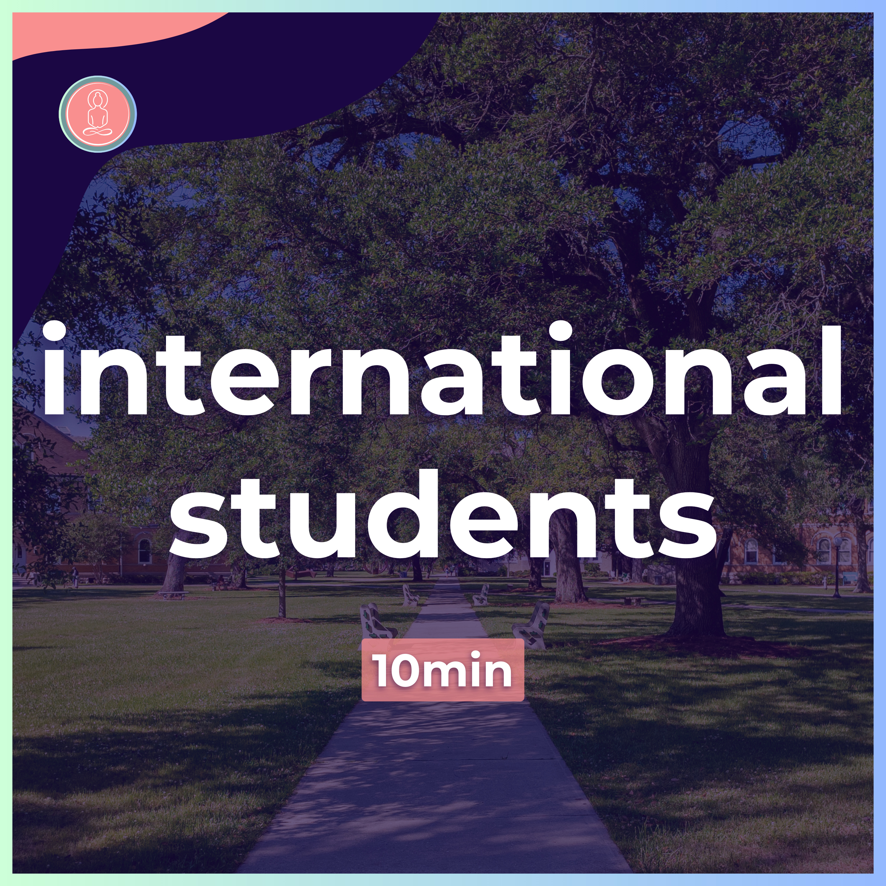 3. life as an international student | 10 minute meditation for students | mindfulness for university episode artwork