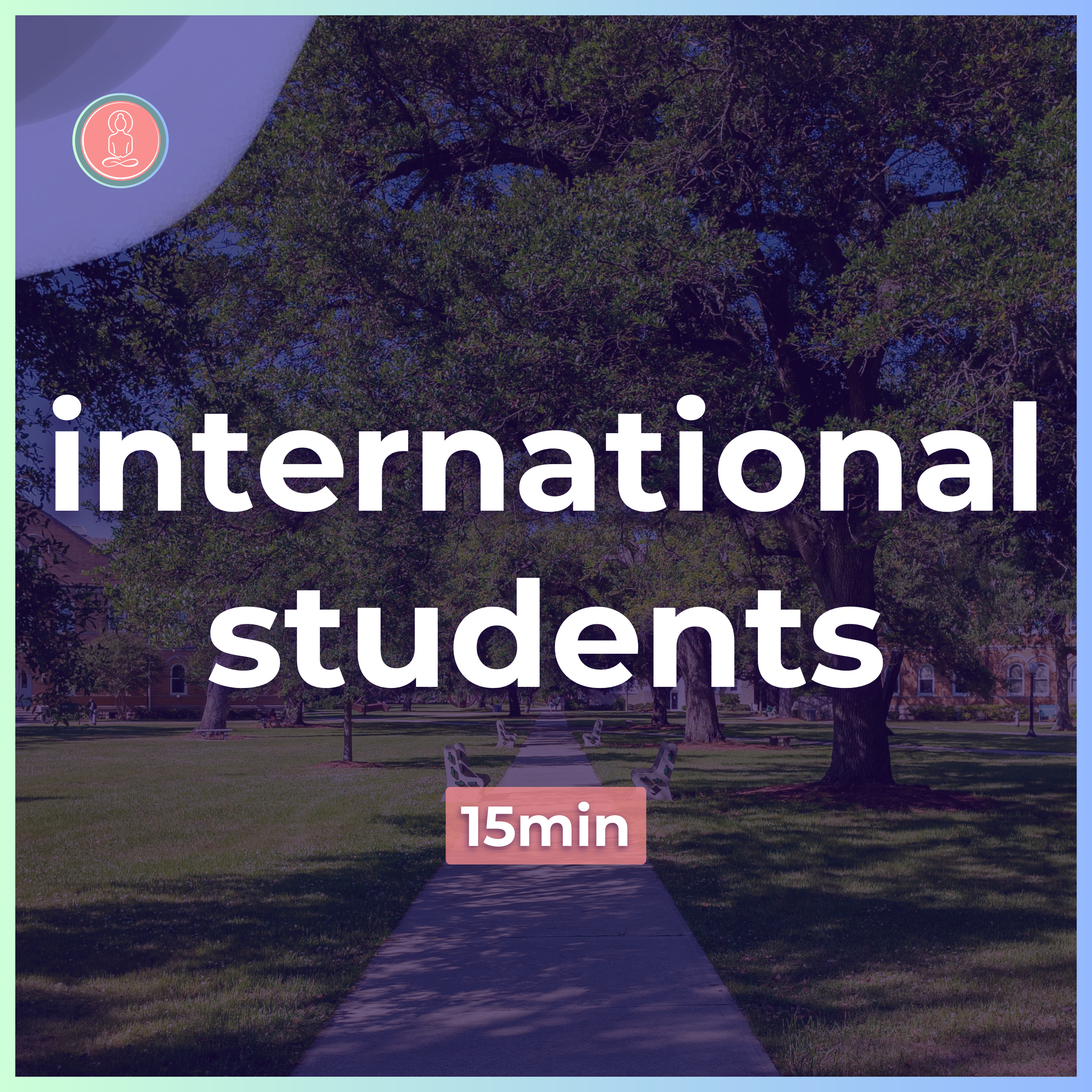 3. life as an international student | 15 minute meditation for students | mindfulness for university episode artwork
