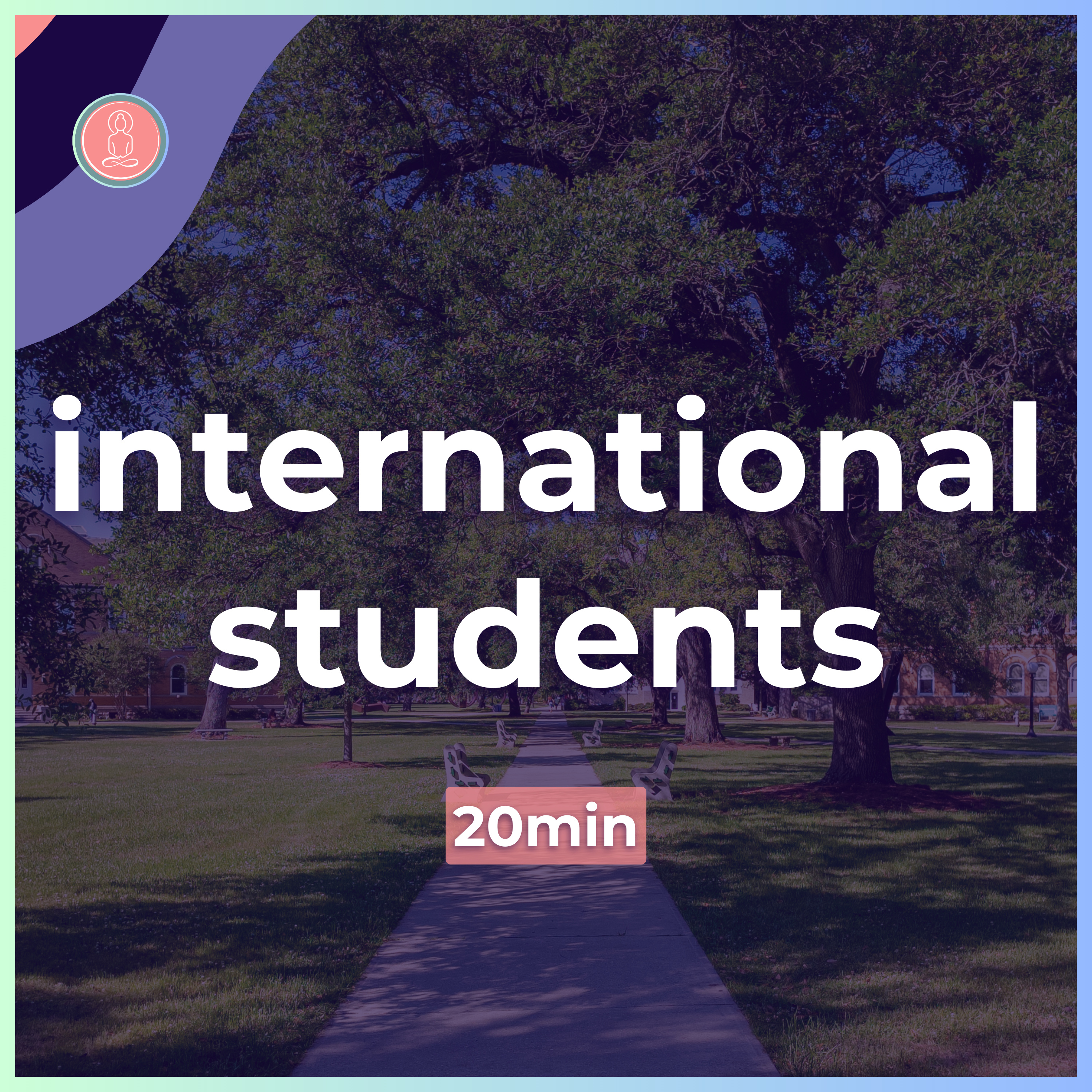 3. life as an international student | 20 minute meditation for students | mindfulness for university
