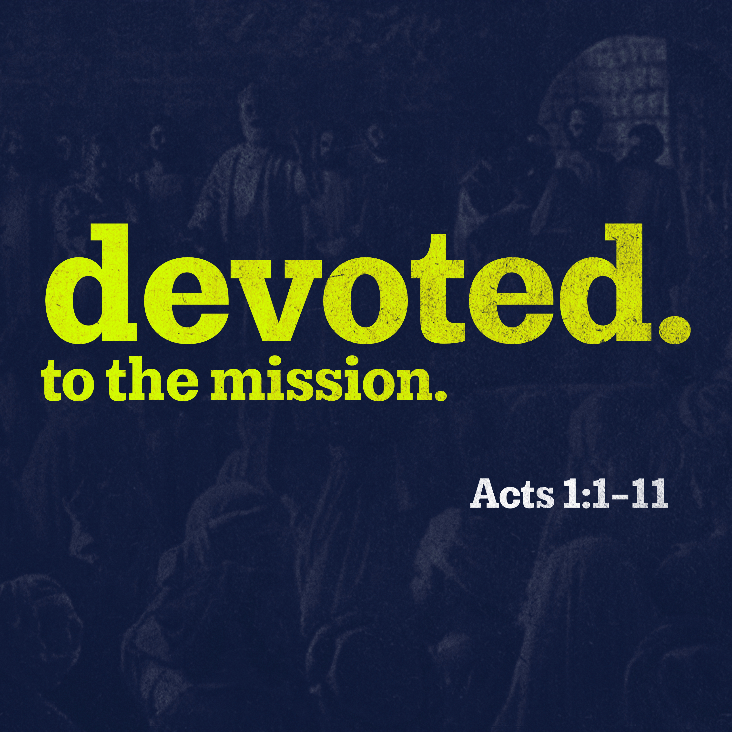 devoted. to the mission. (Acts 1:1-11) episode artwork