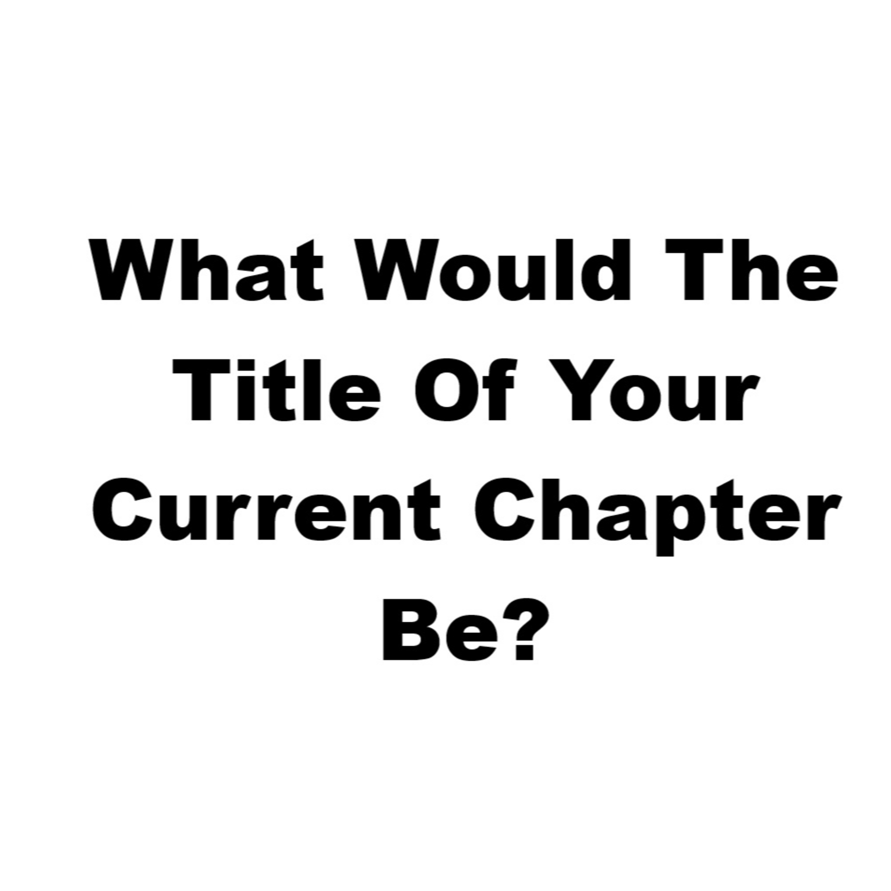 If A Book Was Written About Your Life -What Would The Title Of Your Current Chapter Be? |EP #173 episode artwork