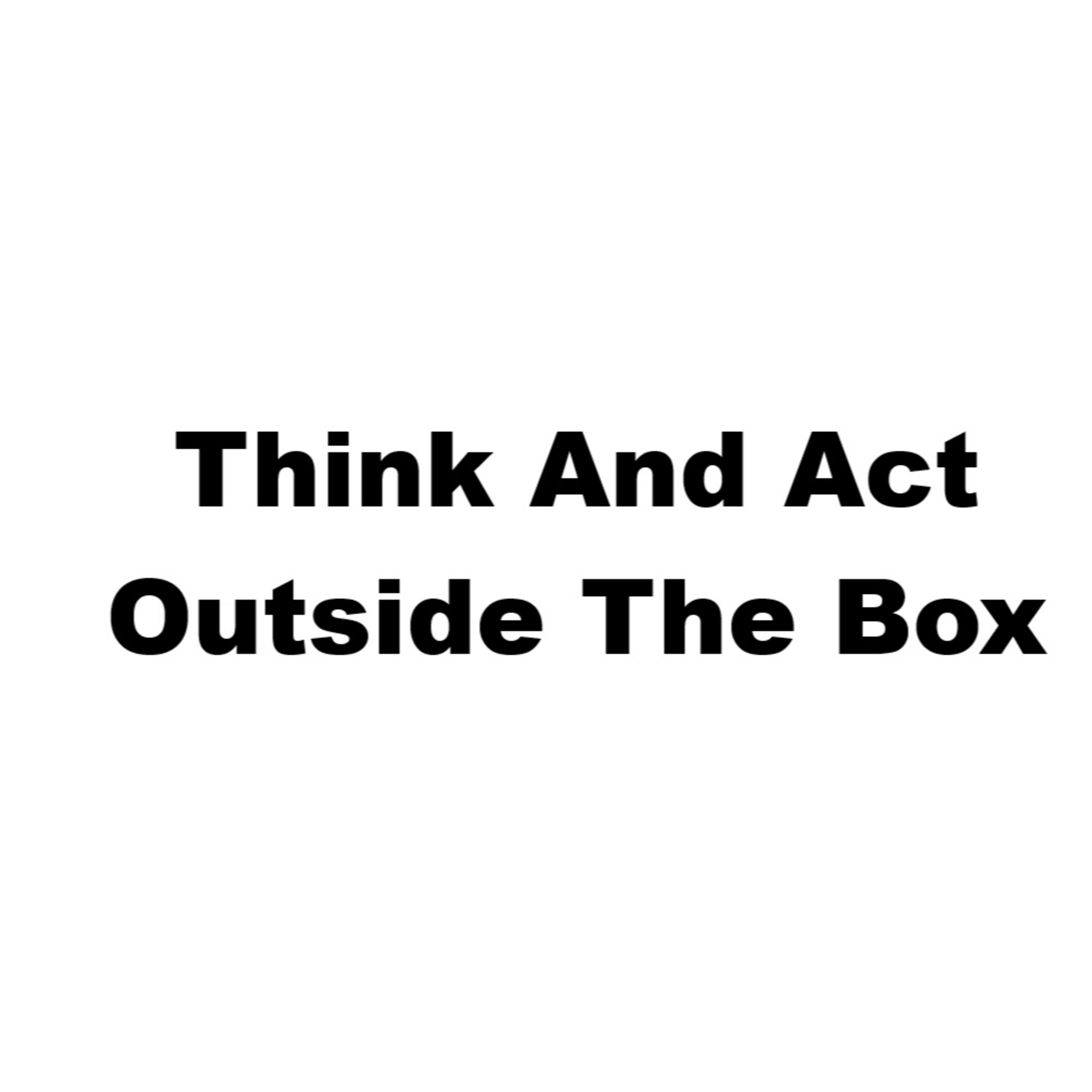 Think Outside The Box And Act Outside The Box |EP #177 episode artwork