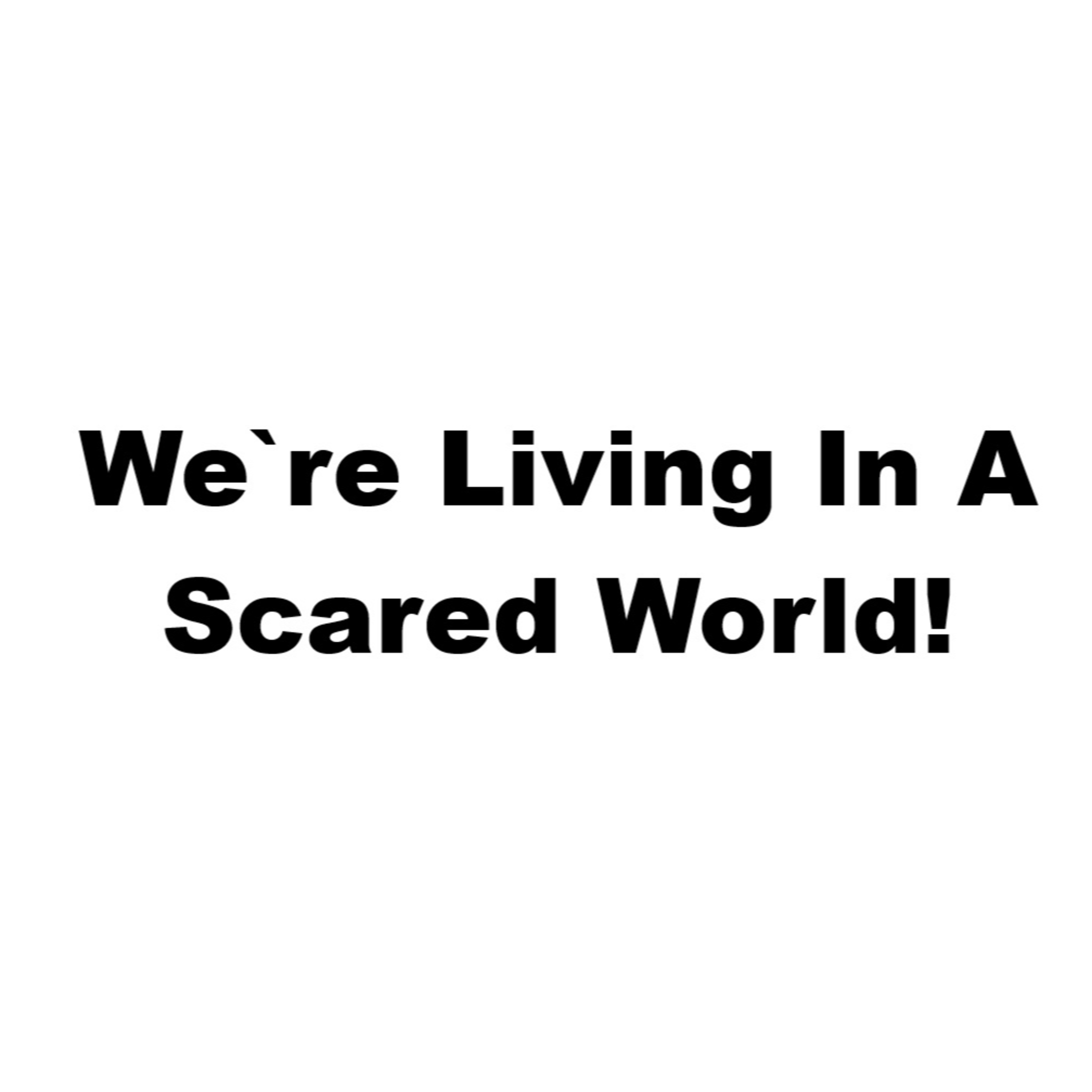 We`re Living In A Scared World! |EP #182 episode artwork